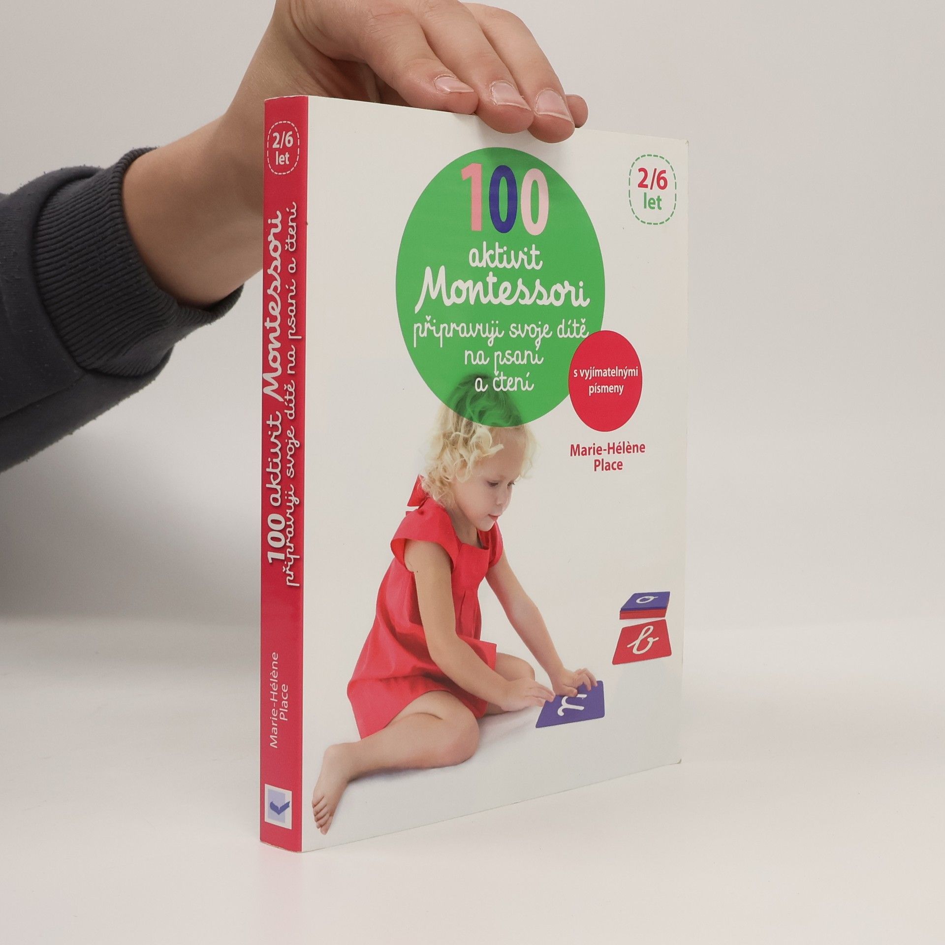 Marie-Hélène Place 100 Montessori aktivit: Připravuji své dítě na psaní a čtení