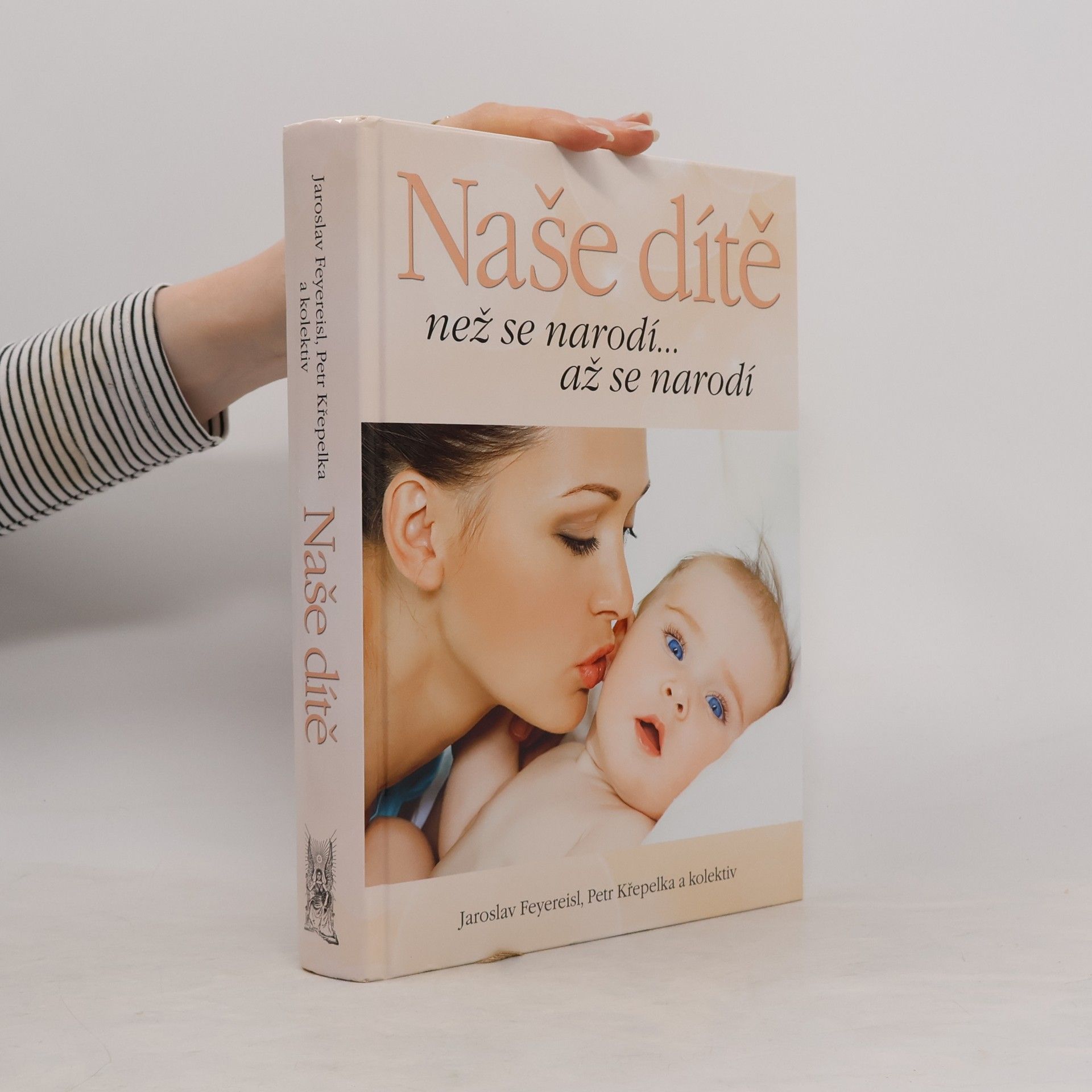 Jaroslav Feyereisl Naše dítě. Než se narodí... až se narodí
