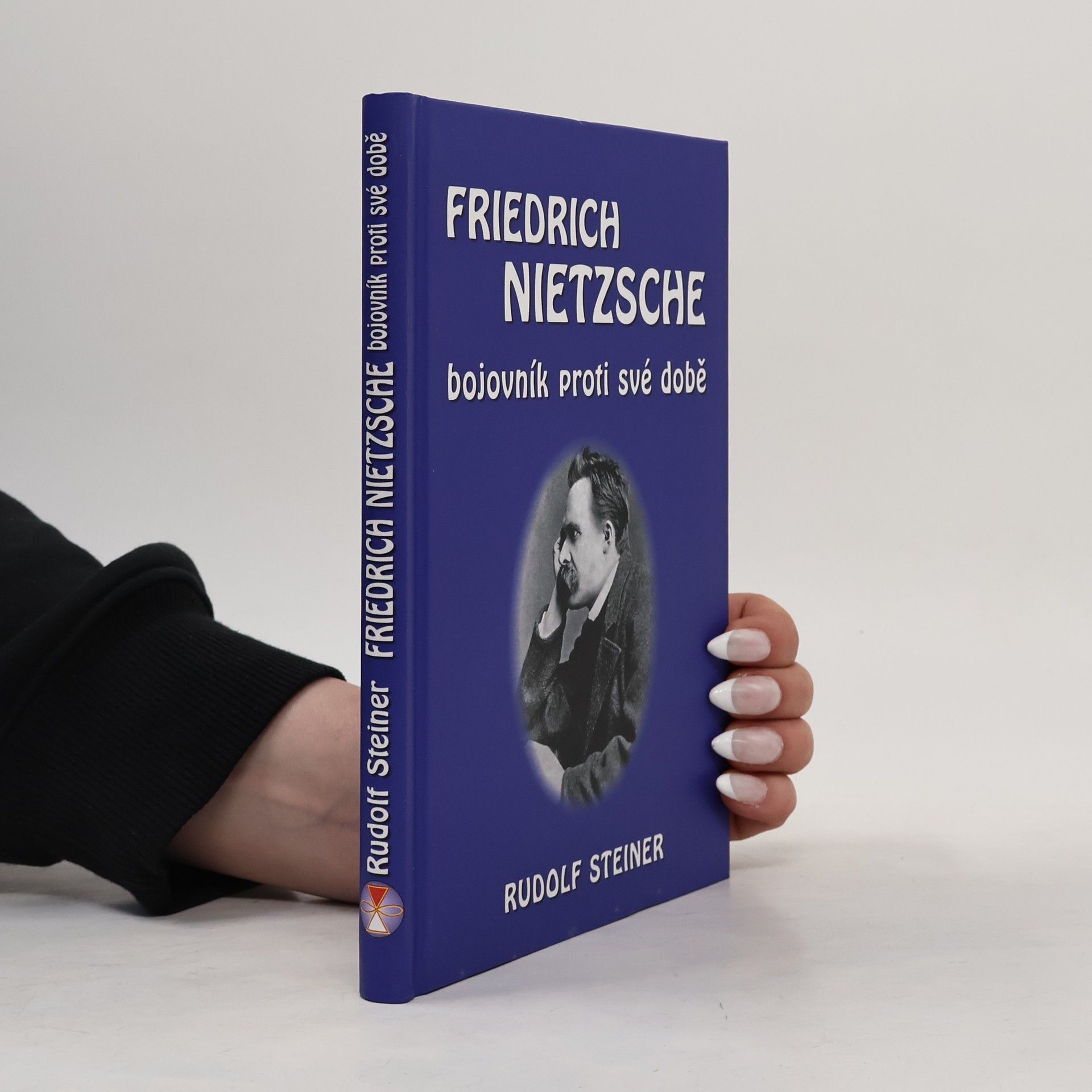 Rudolf Steiner Friedrich Nietzsche: Bojovník proti své době