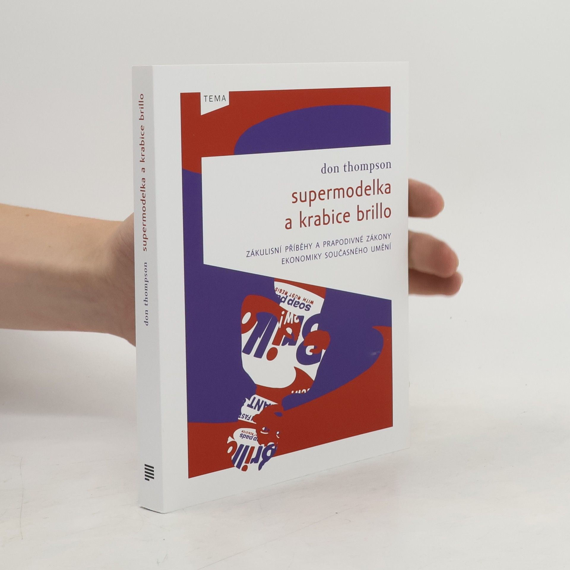 Don Thompson Supermodelka a krabice Brillo: Zákulisní příběhy a prapodivné zákony ekonomiky současného umění
