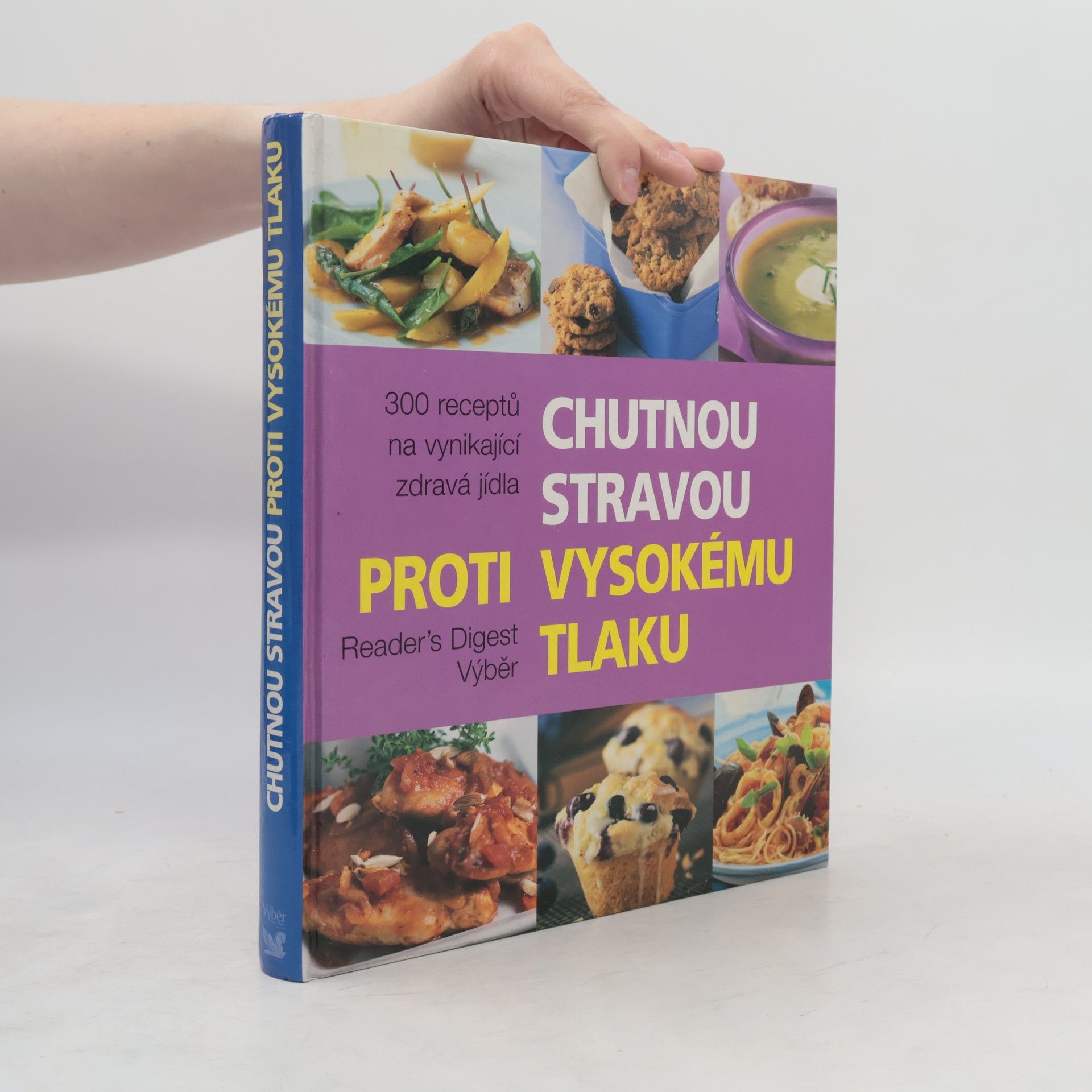 Collectif d'auteurs Chutnou stravou proti vysokému tlaku : 300 receptů na vynikající zdravá jídla