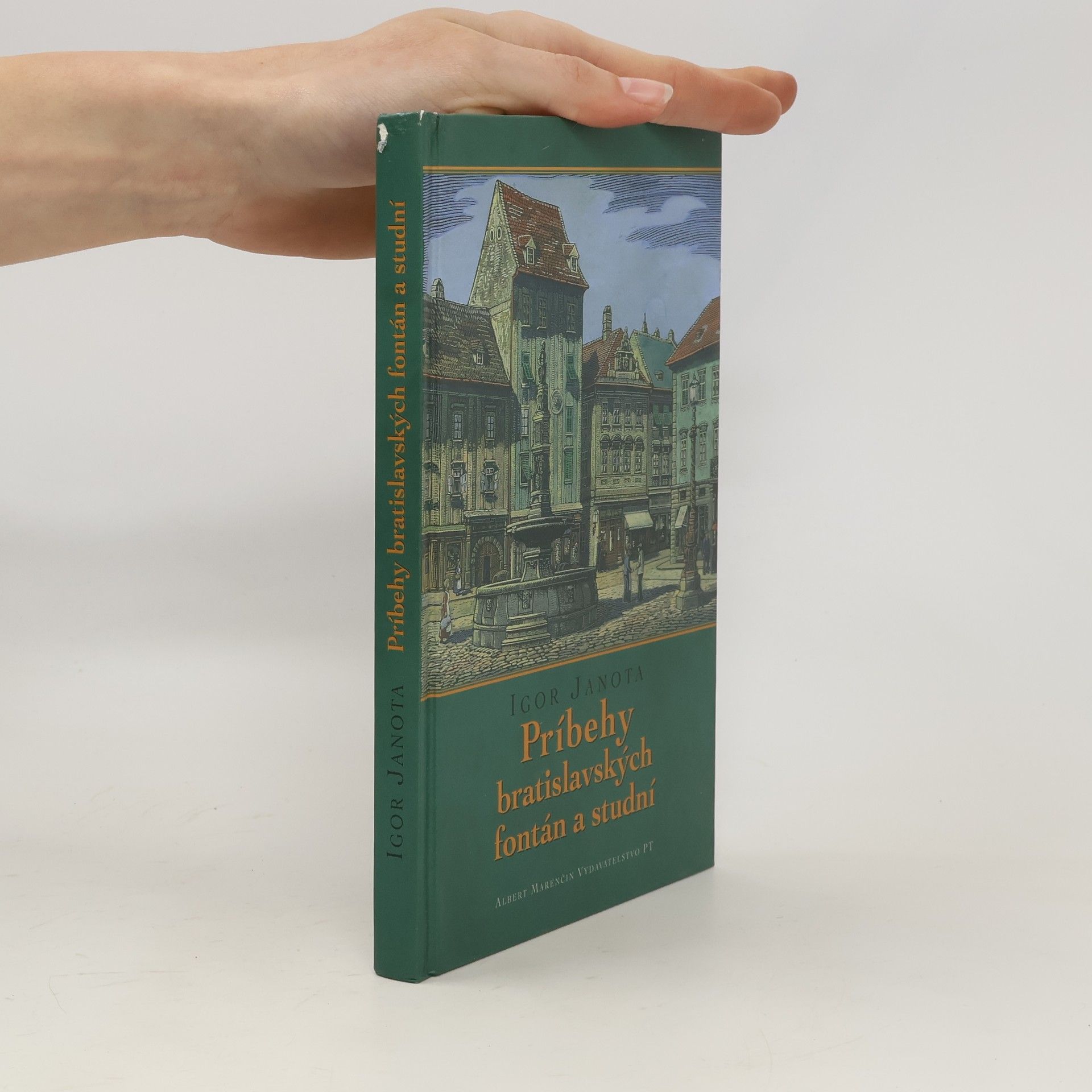 Igor Janota Príbehy bratislavských fontán a studní