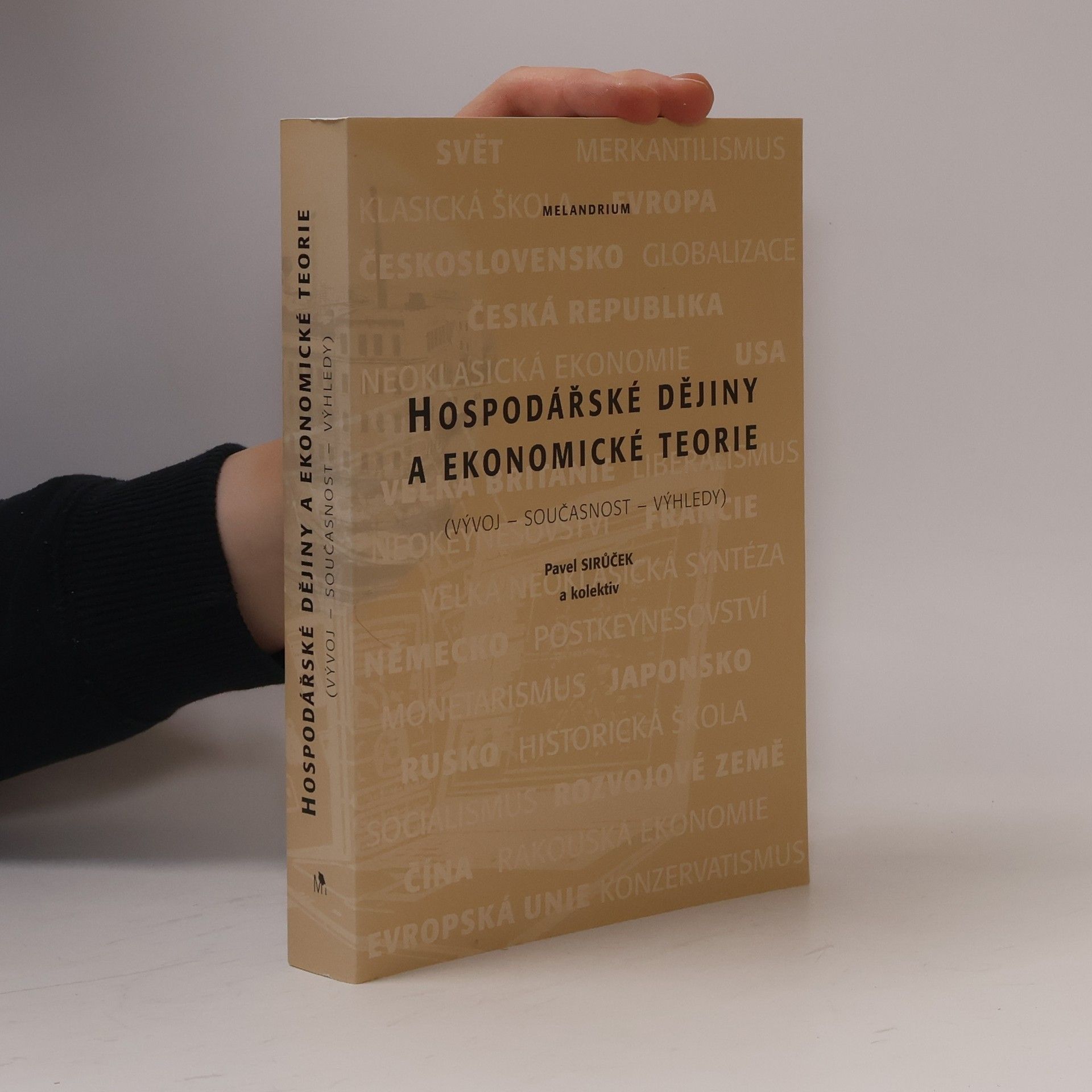 Pavel Sirůček Hospodářské dějiny a ekonomické teorie