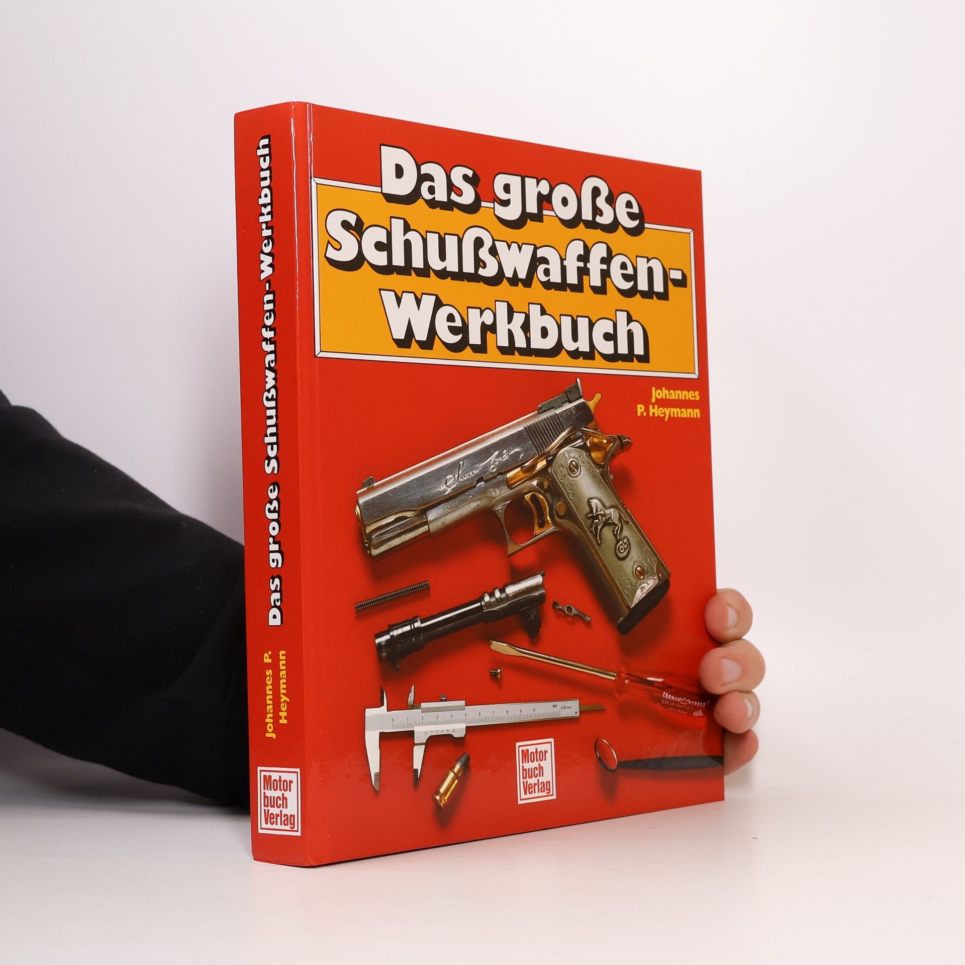 Johannes P. Heymann Das grosse Schusswaffen-Werkbuch