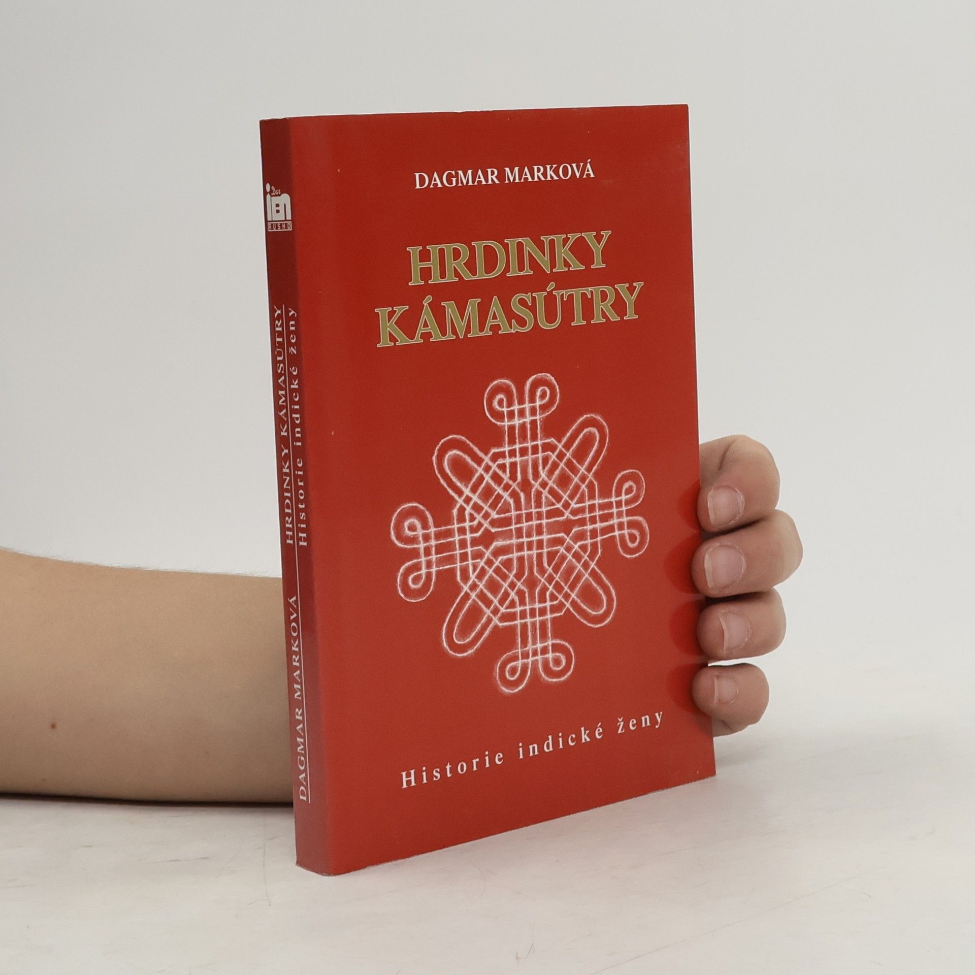 Dagmar Marková Hrdinky Kámasútry: Historie indické ženy