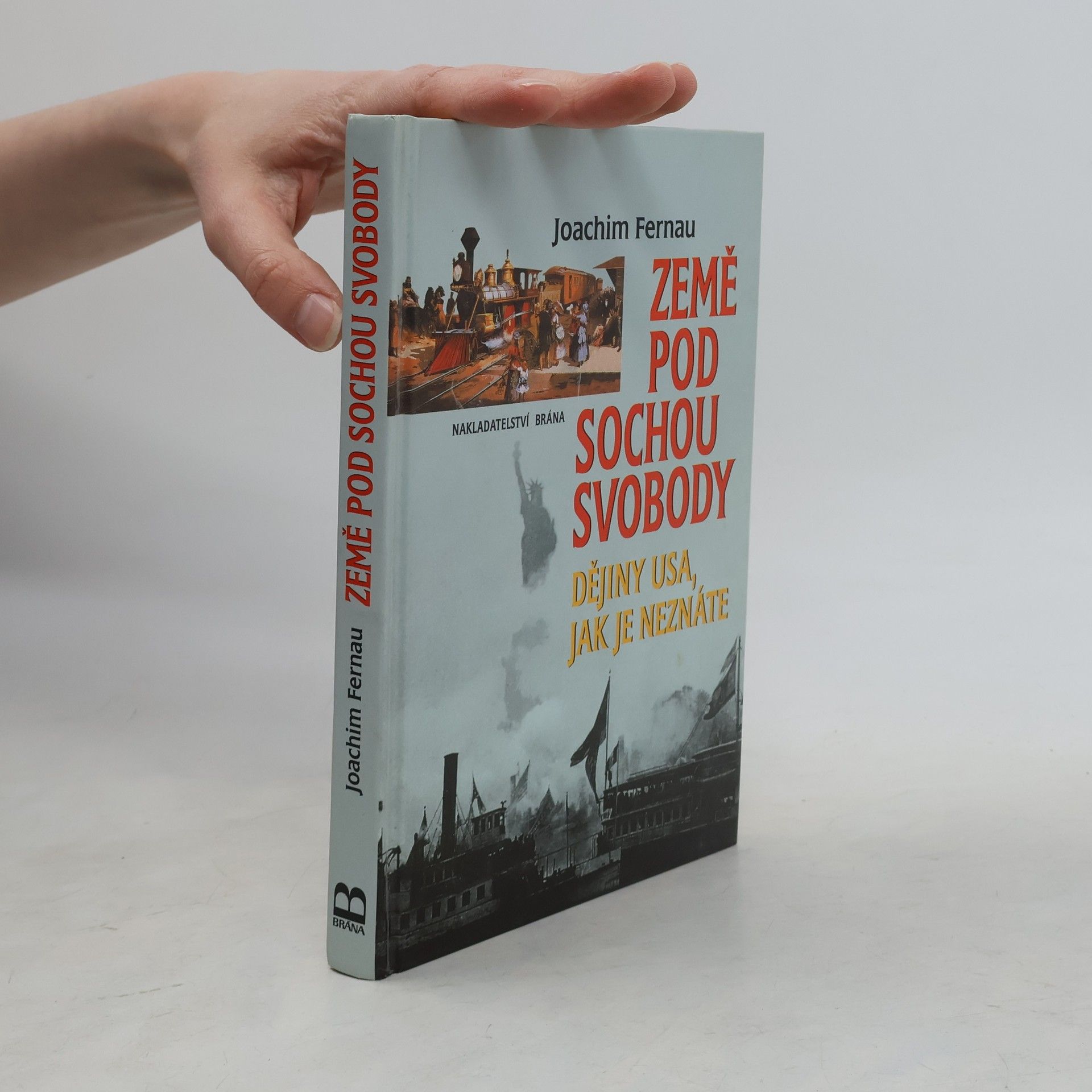 Joachim Fernau Země pod sochou svobody. Dějiny USA, jak je neznáte