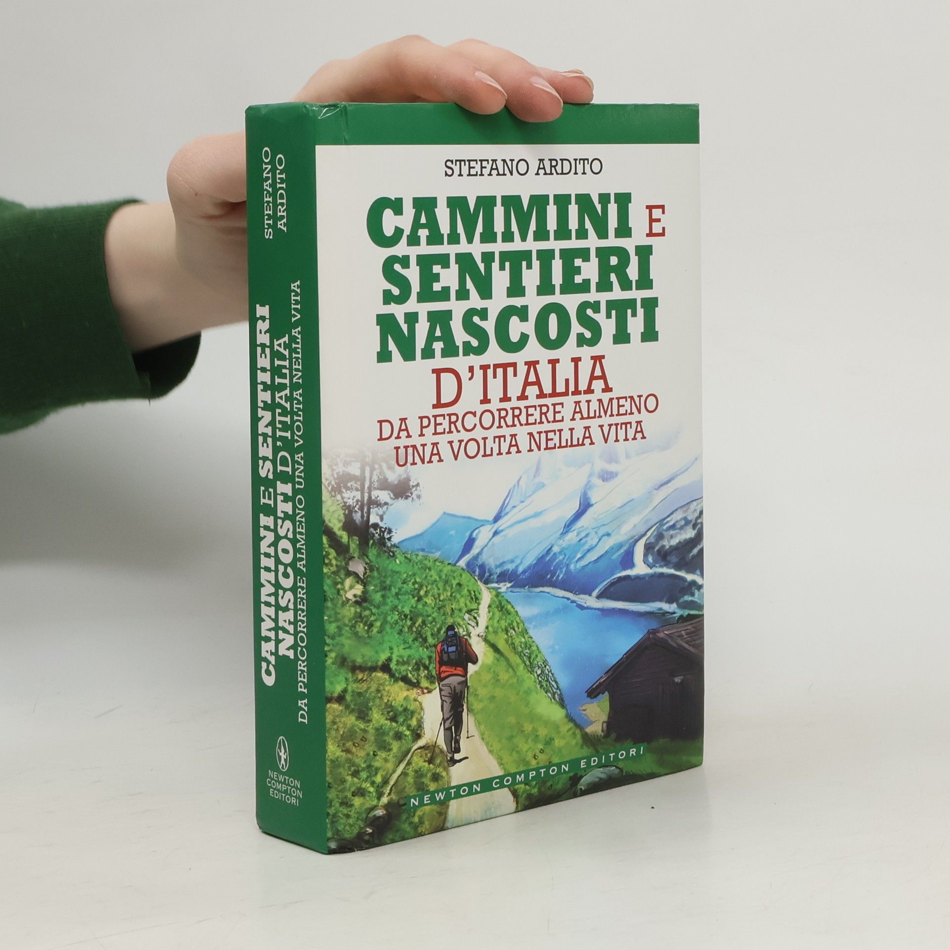 Stefano Ardito Cammini e sentieri nascosti d'italia da percorrere almeno una volta nella vita