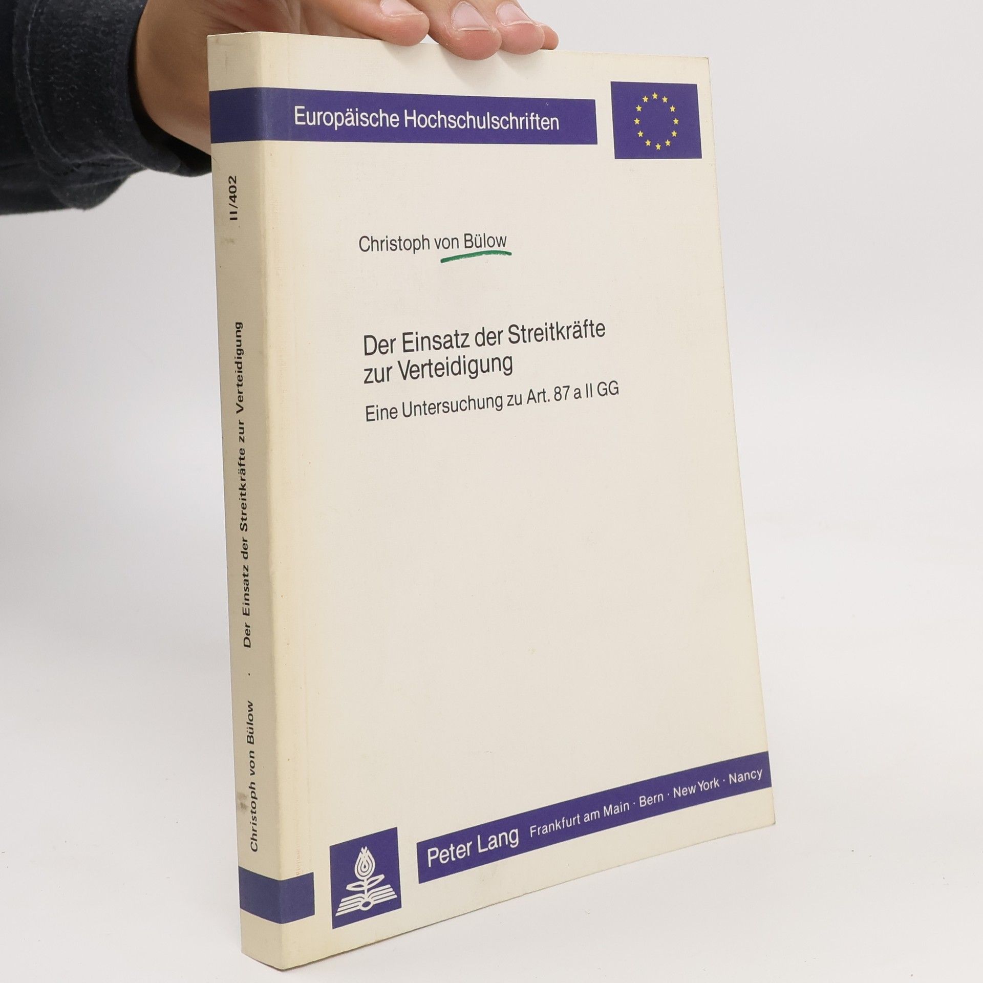 Christoph von Bülow Europäische Hochschulschriften - 11/402: Der Einsatz der Streitkräfte zur Verteidigung