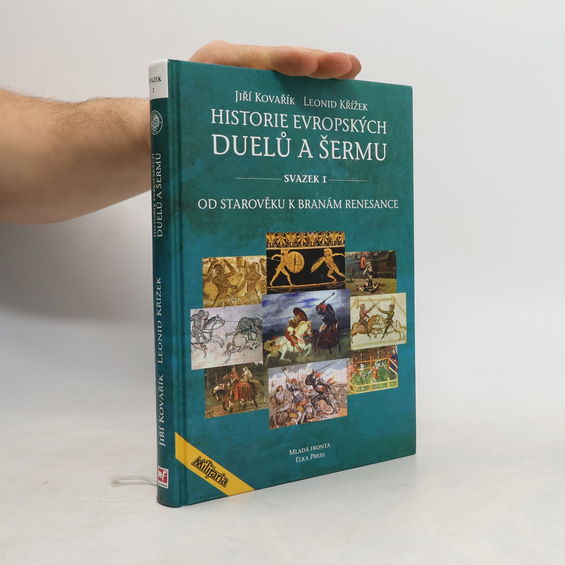 Leonid Křížek Historie evropských duelů a šermu. Od starověku k branám renesance. Svazek 1