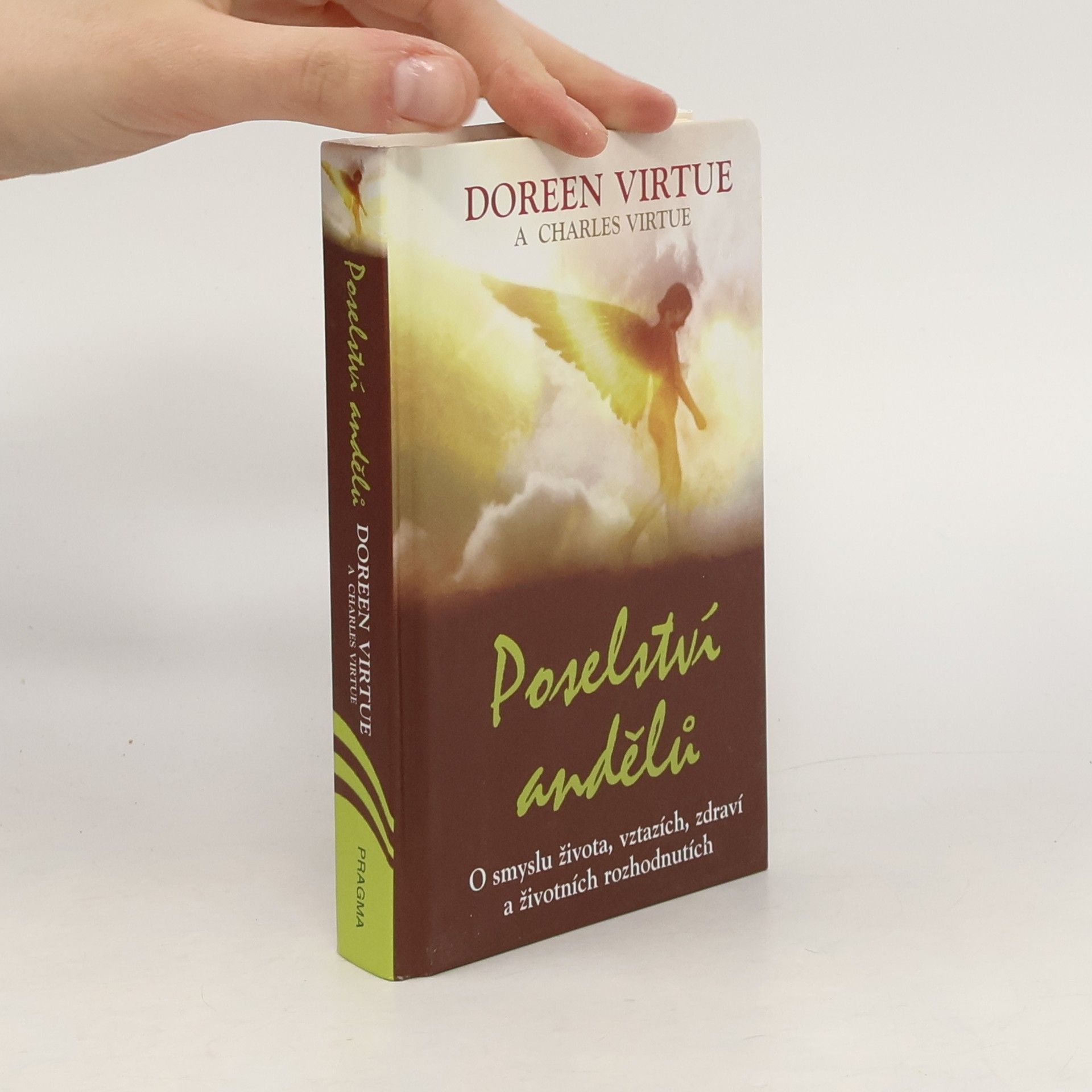 Doreen Virtue Poselství andělů : o smyslu života, vztazích, zdraví a životních rozhodnutích