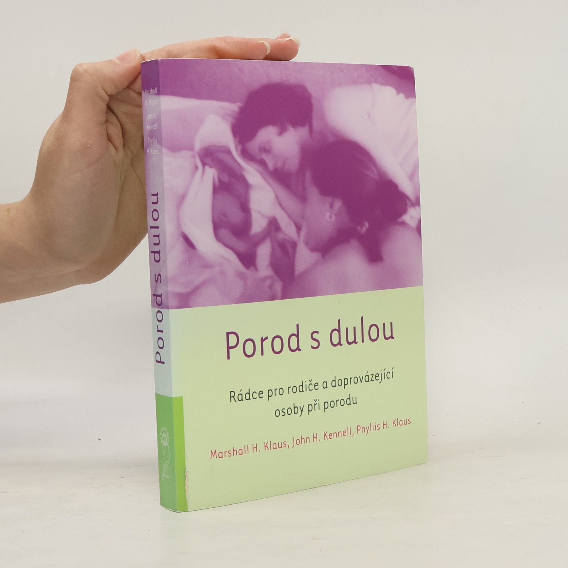 Marshall H. Klaus Porod s dulou : rádce pro rodiče a doprovázející osoby při porodu