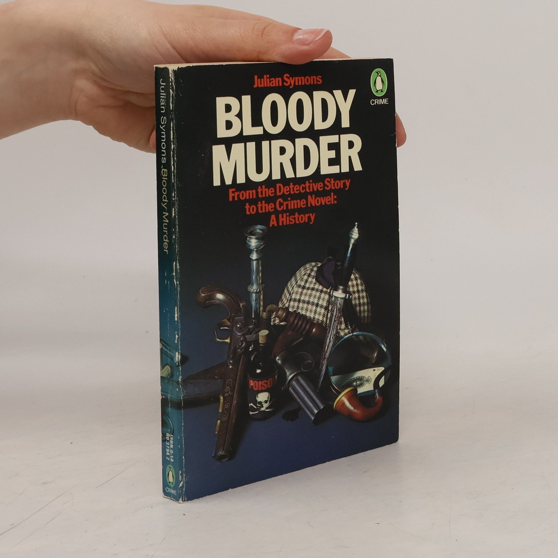 Julian Symons Bloody Murder: From the Detective Story to the Crime Novel