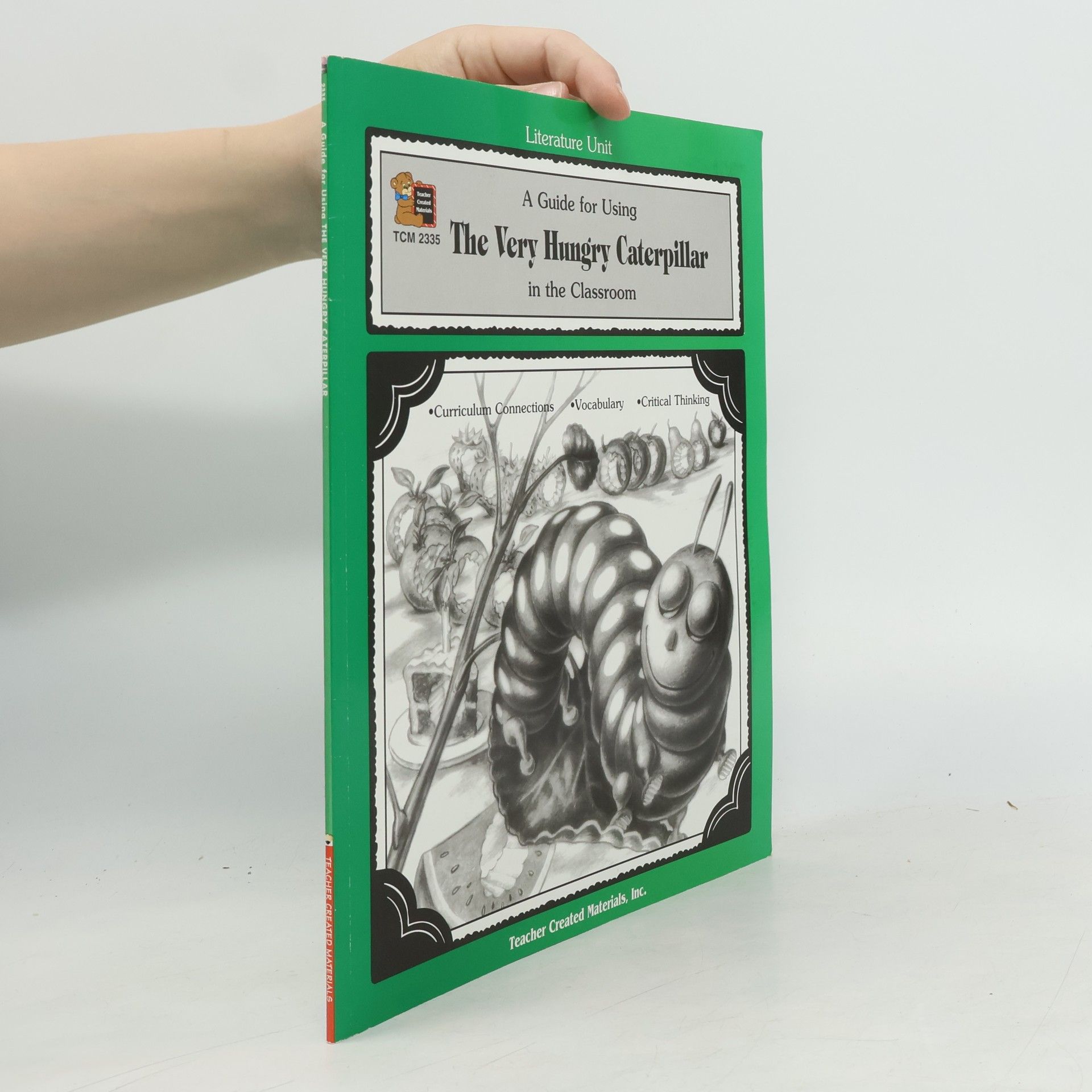 Barbara Shilling Literature Unit: A Guide for Using The Very Hungry Caterpillar in the Classroom