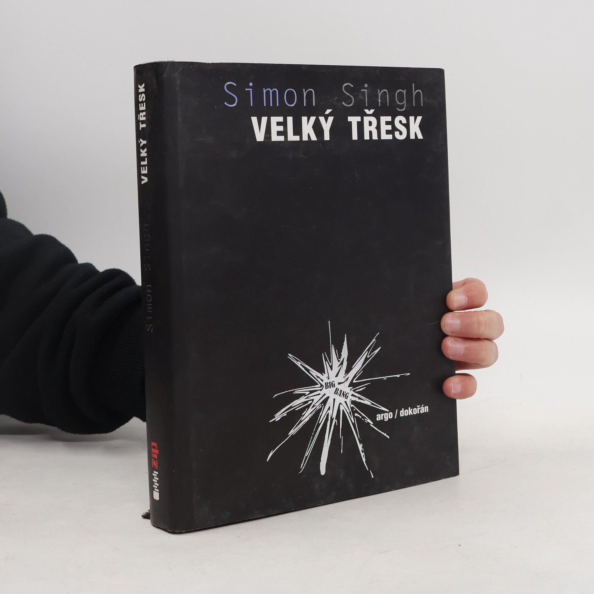 Simon Singh Velký třesk : nejdůležitější vědecký objev všech dob a proč o něm musíte vědět