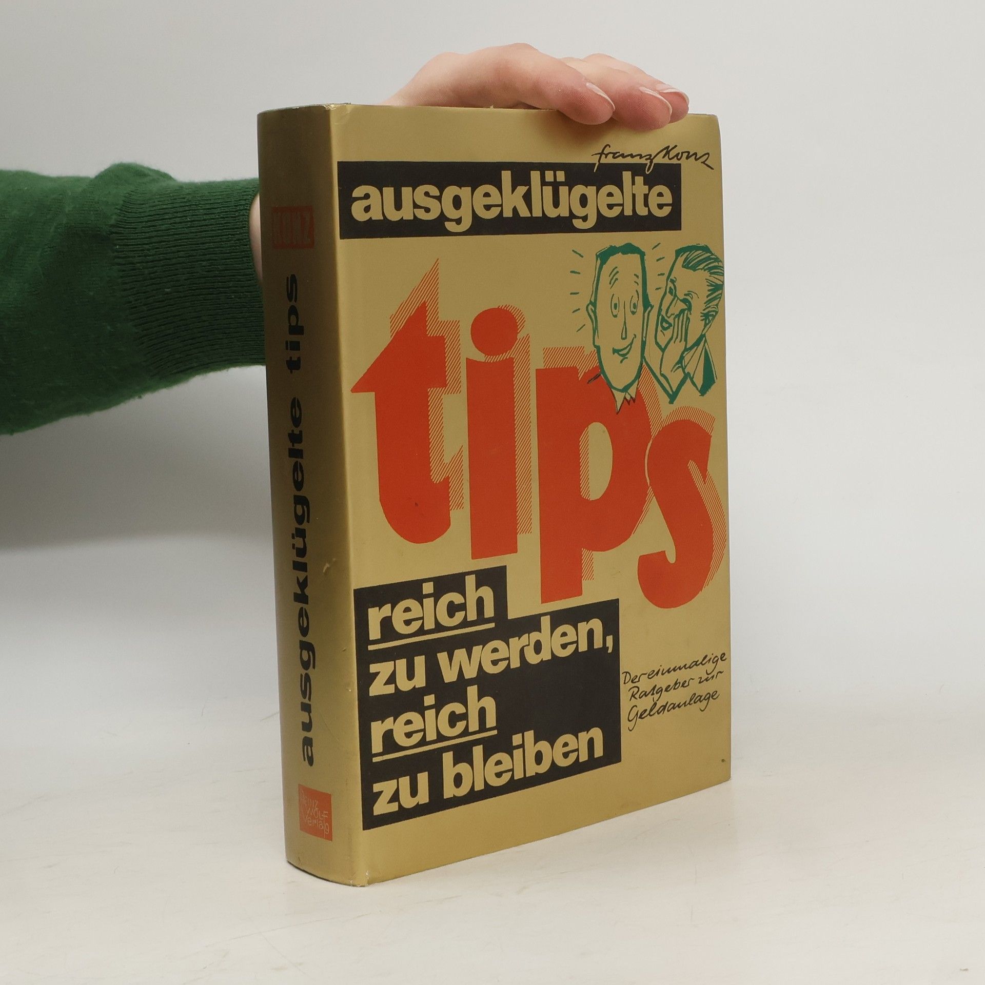 Franz Konz Ausgeklügelte Tips reich zu werden, reich zu bleiben