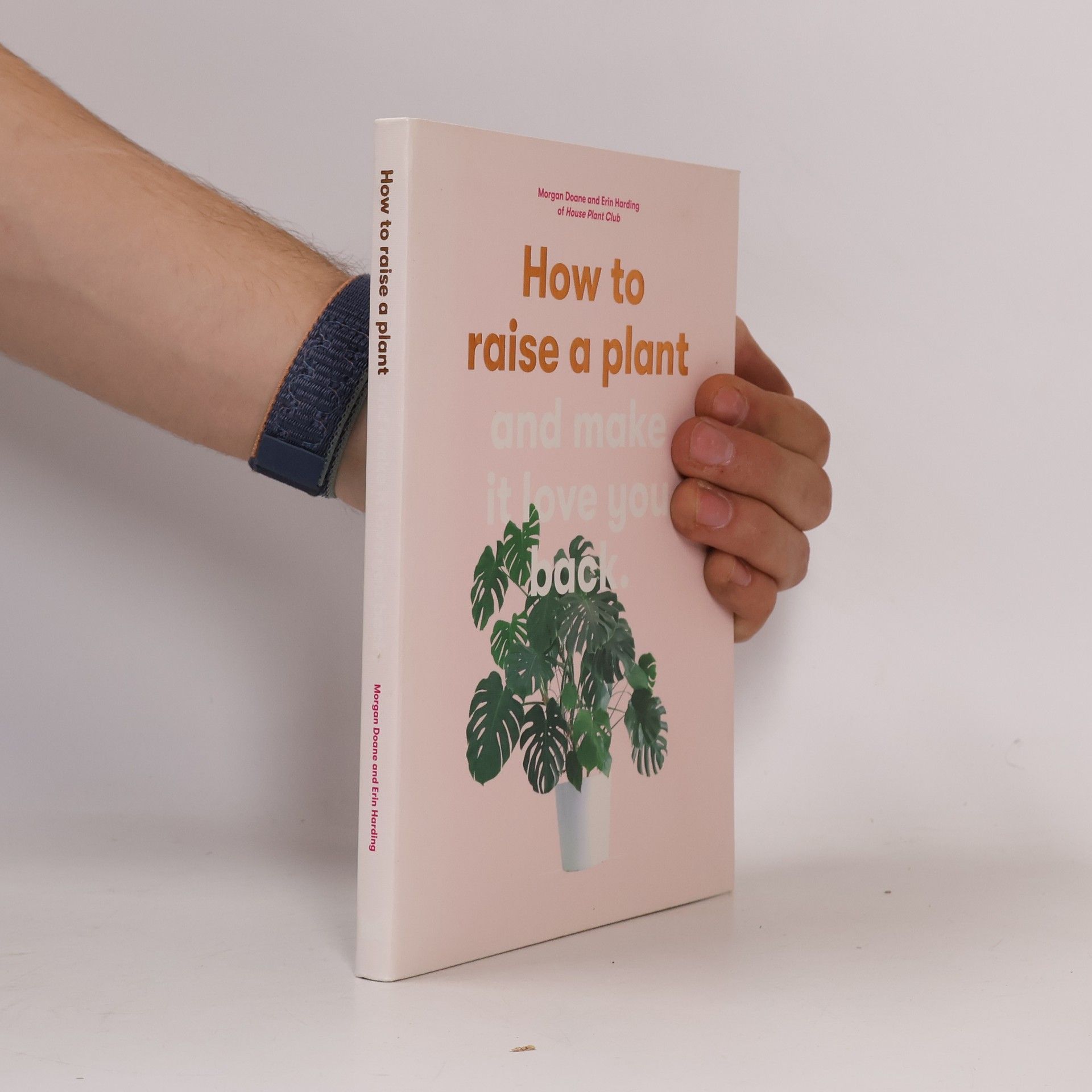 Morgan Doane How to Raise a Plant and Make It Love You Back