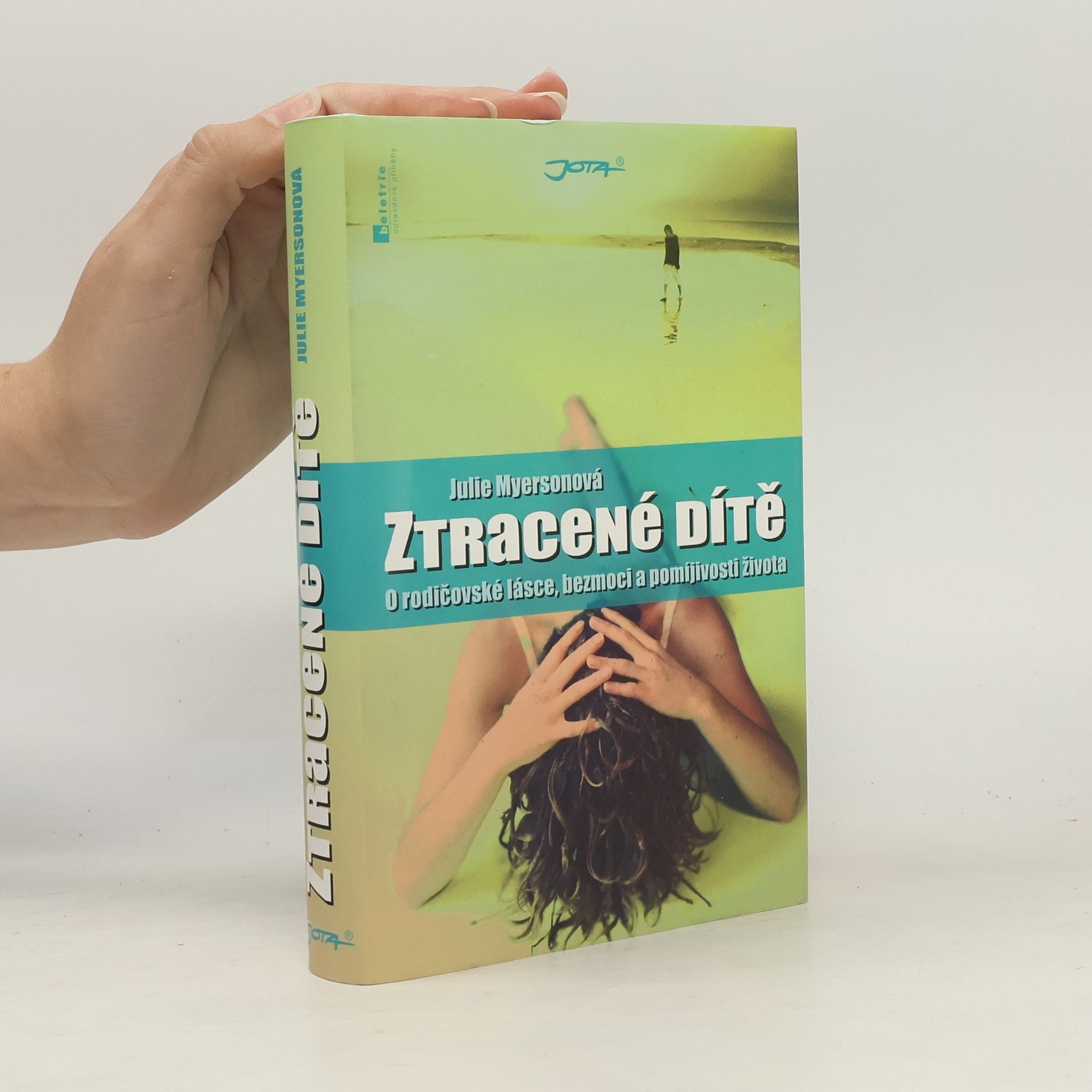 Ztracené dítě : o rodičovské lásce, bezmoci a pomíjivosti života
