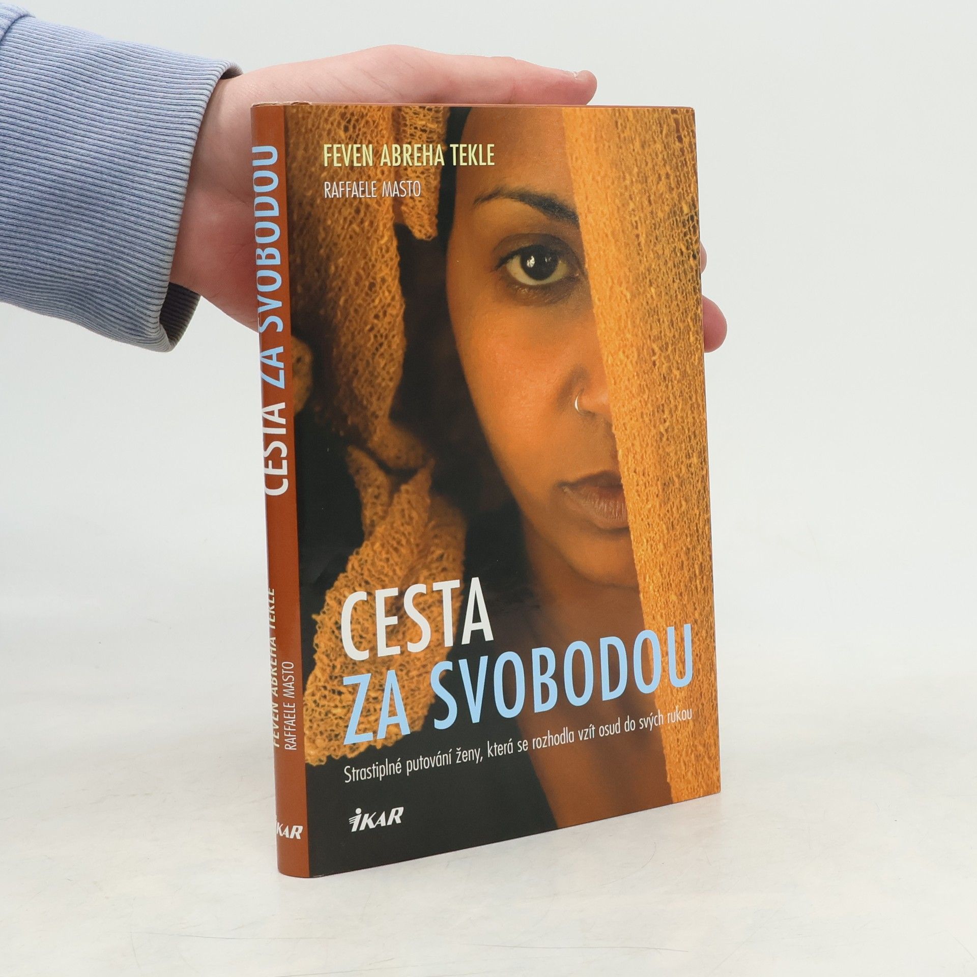 Feven Abreha Tekle Cesta za svobodou : strastiplné putování ženy, která se rozhodla vzít osud do svých rukou