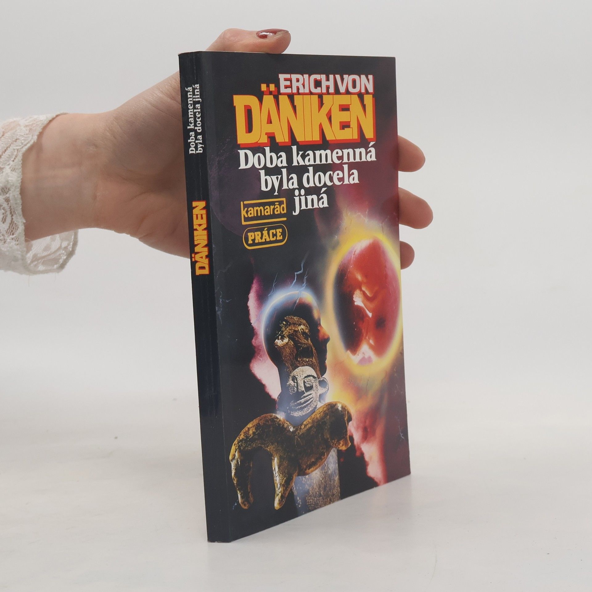 Erich von Däniken Doba kamenná byla docela jiná