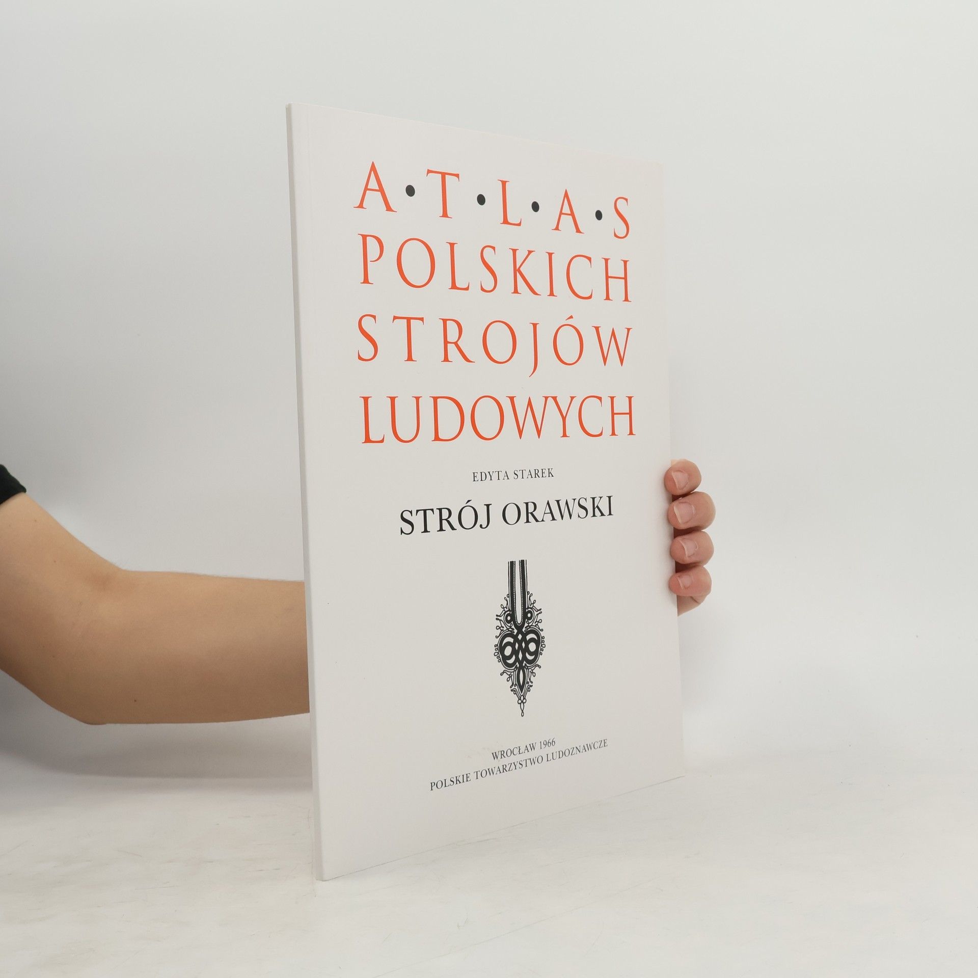 Edyta Starek Atlas Polskich Strojów Ludowych