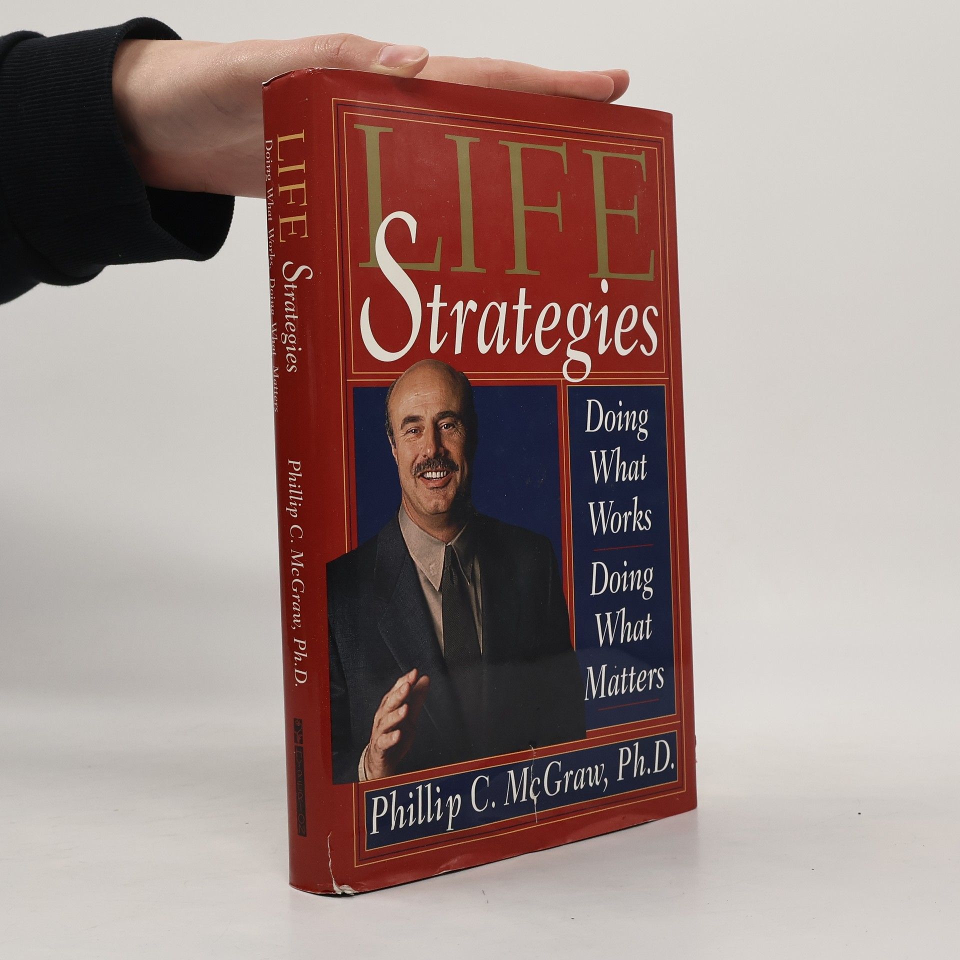 Phillip C. McGraw Life strategies : doing what works, doing what matters