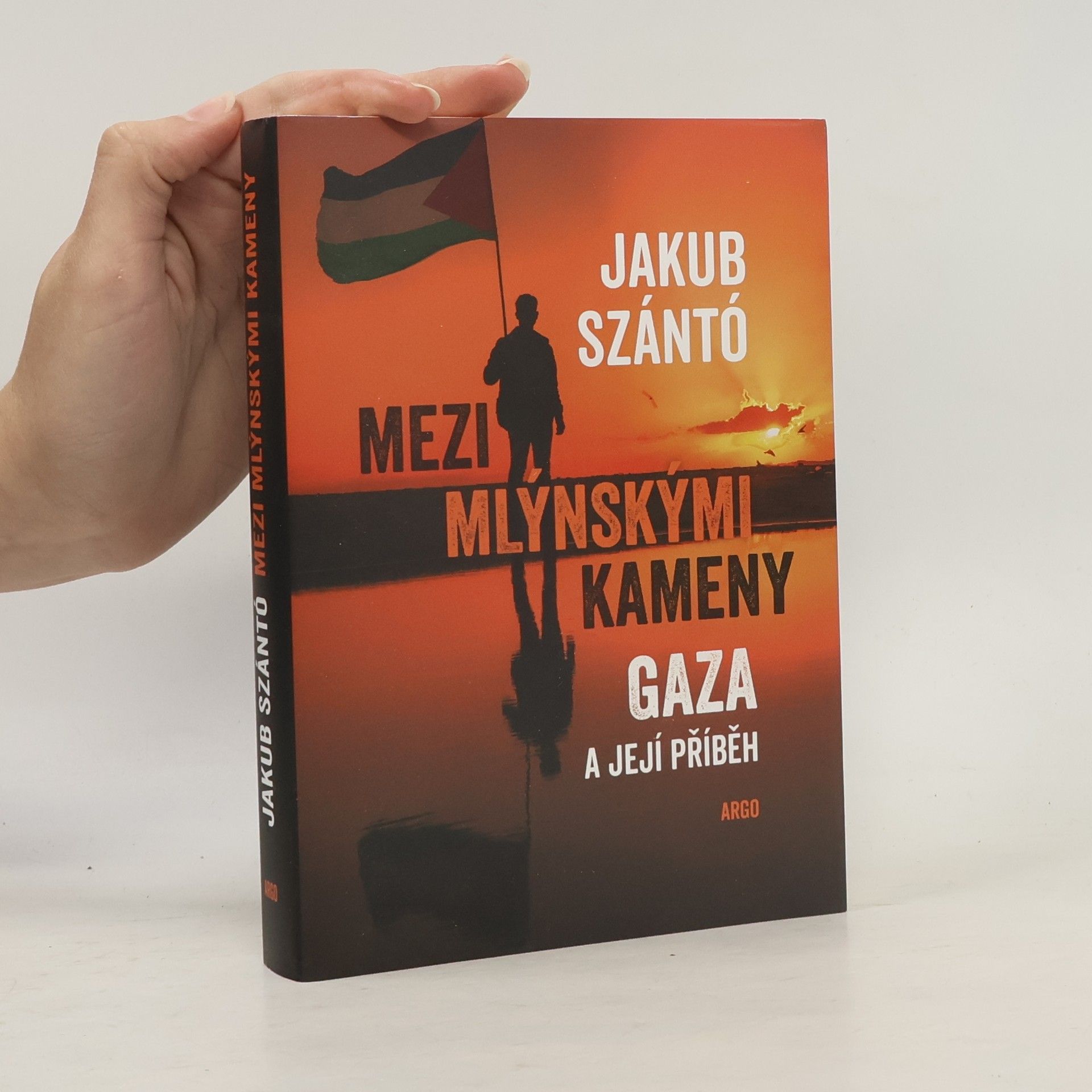 Jakub Szántó Mezi mlýnskými kameny. Gaza a její příběh