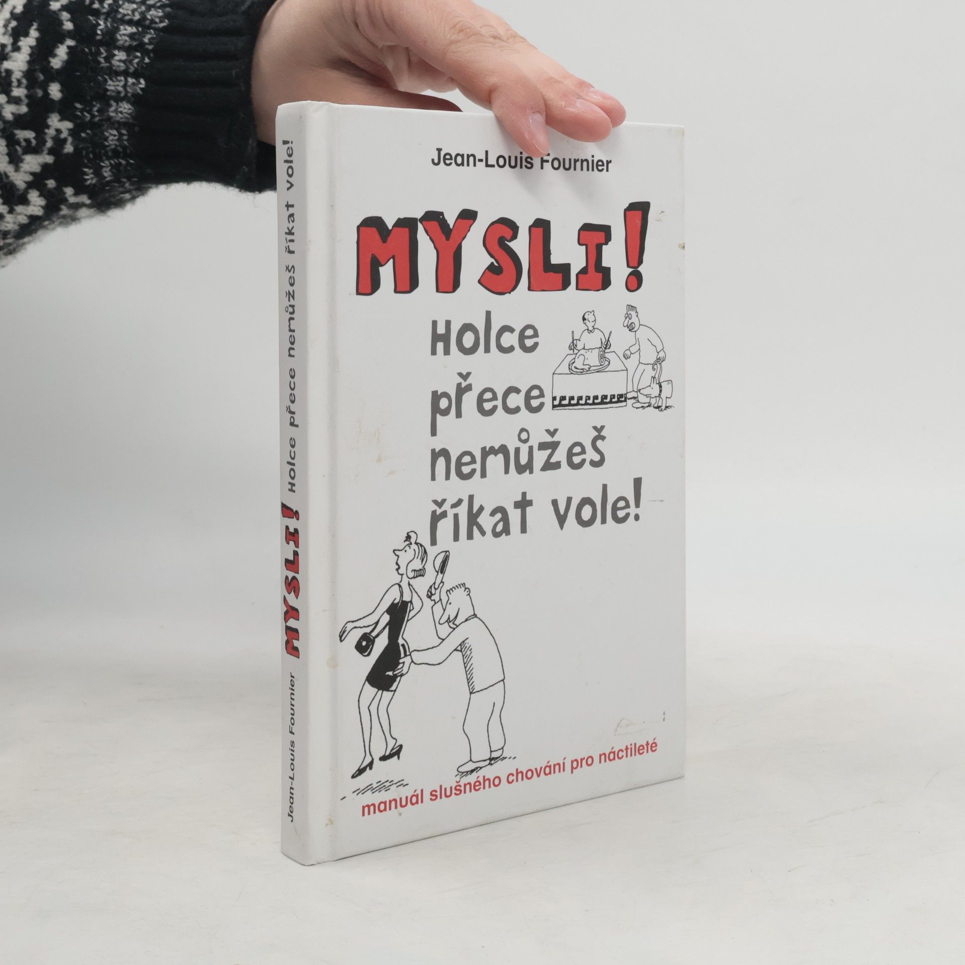 Mysli! : holce přece nemůžeš říkat vole!
