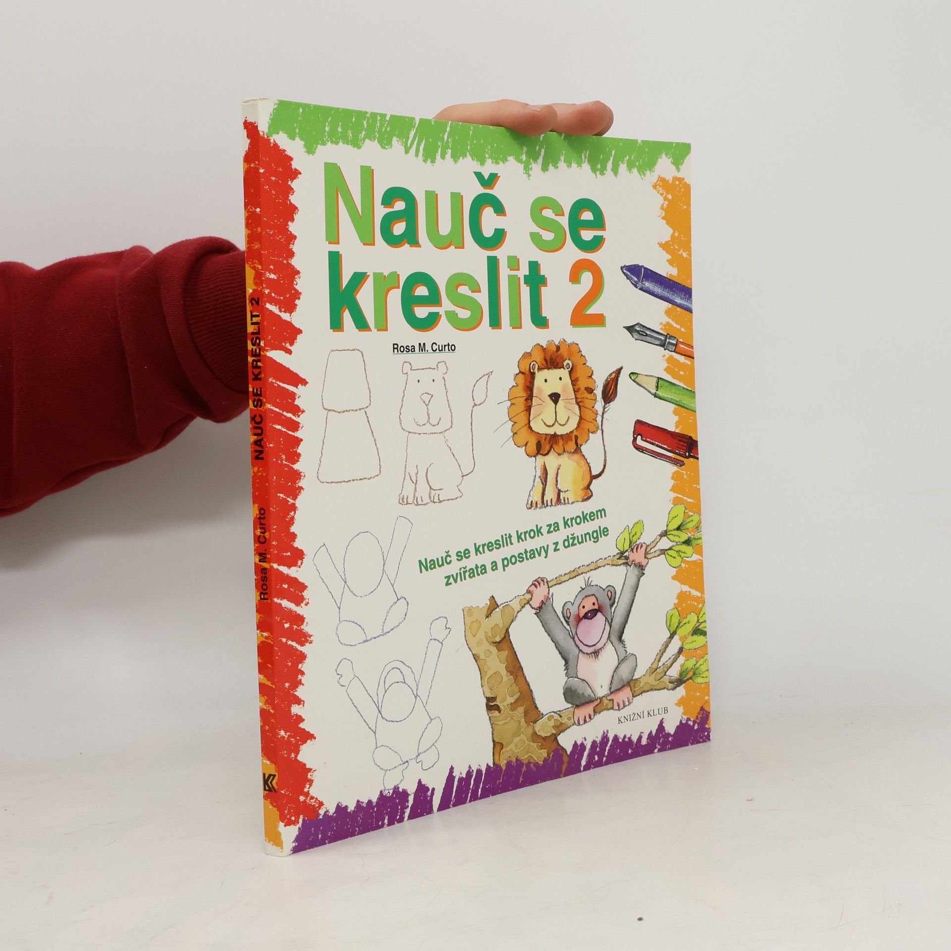 Rosa María Curto Nauč se kreslit 2. Nauč se kreslit krok za krokem zvířata a postavy z džungle