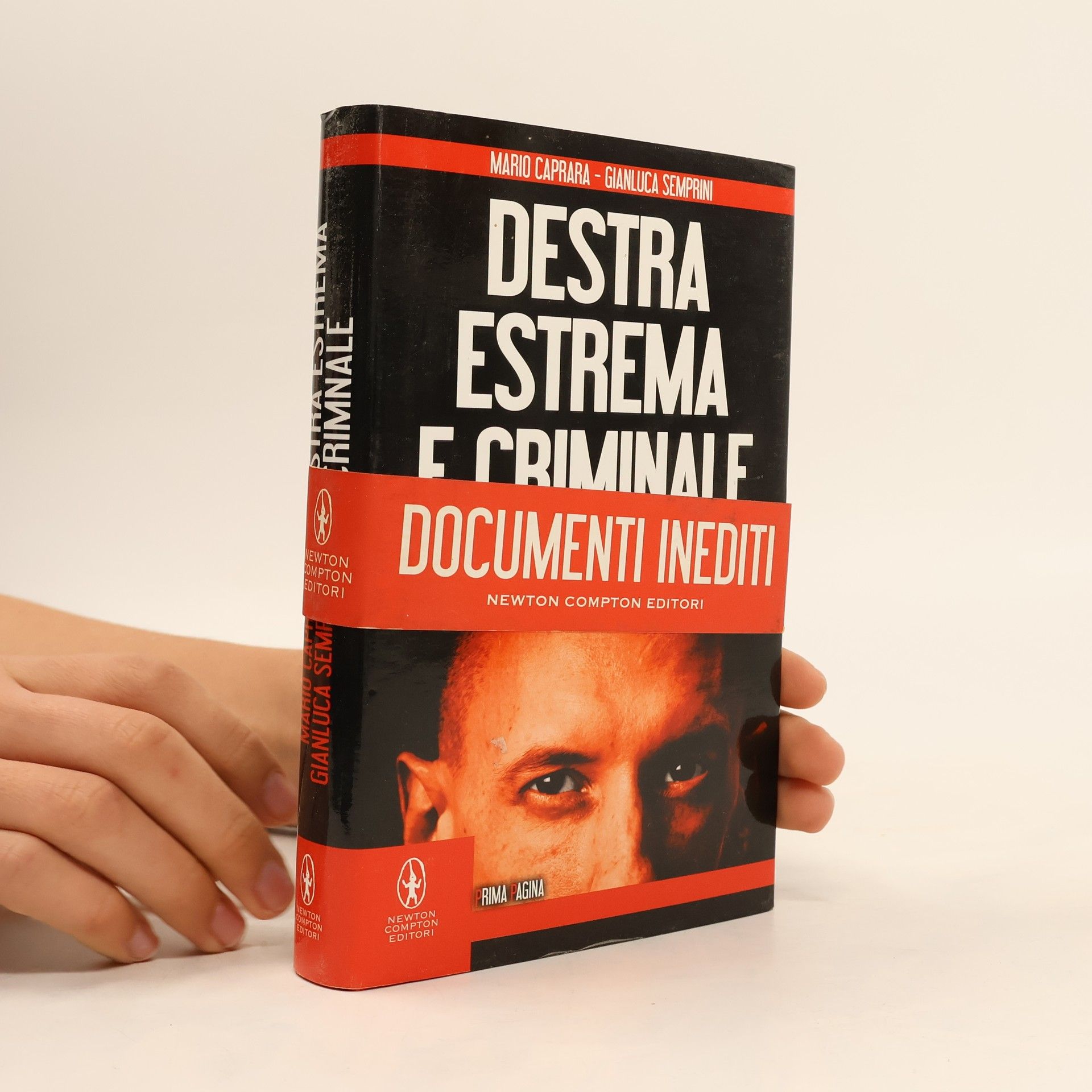 Gianluca Semprini Destra estrema e criminale. Storia, avvenimenti, protagonisti e testimonianze inedite della destra eversiva italiana