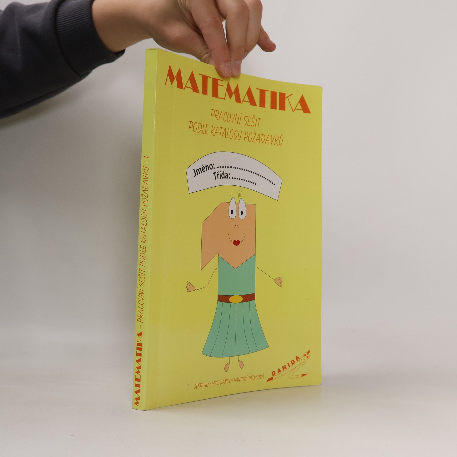 Daniela Hantová Helusová Matematika 1. Pracovní sešit podle katalogu požadavků