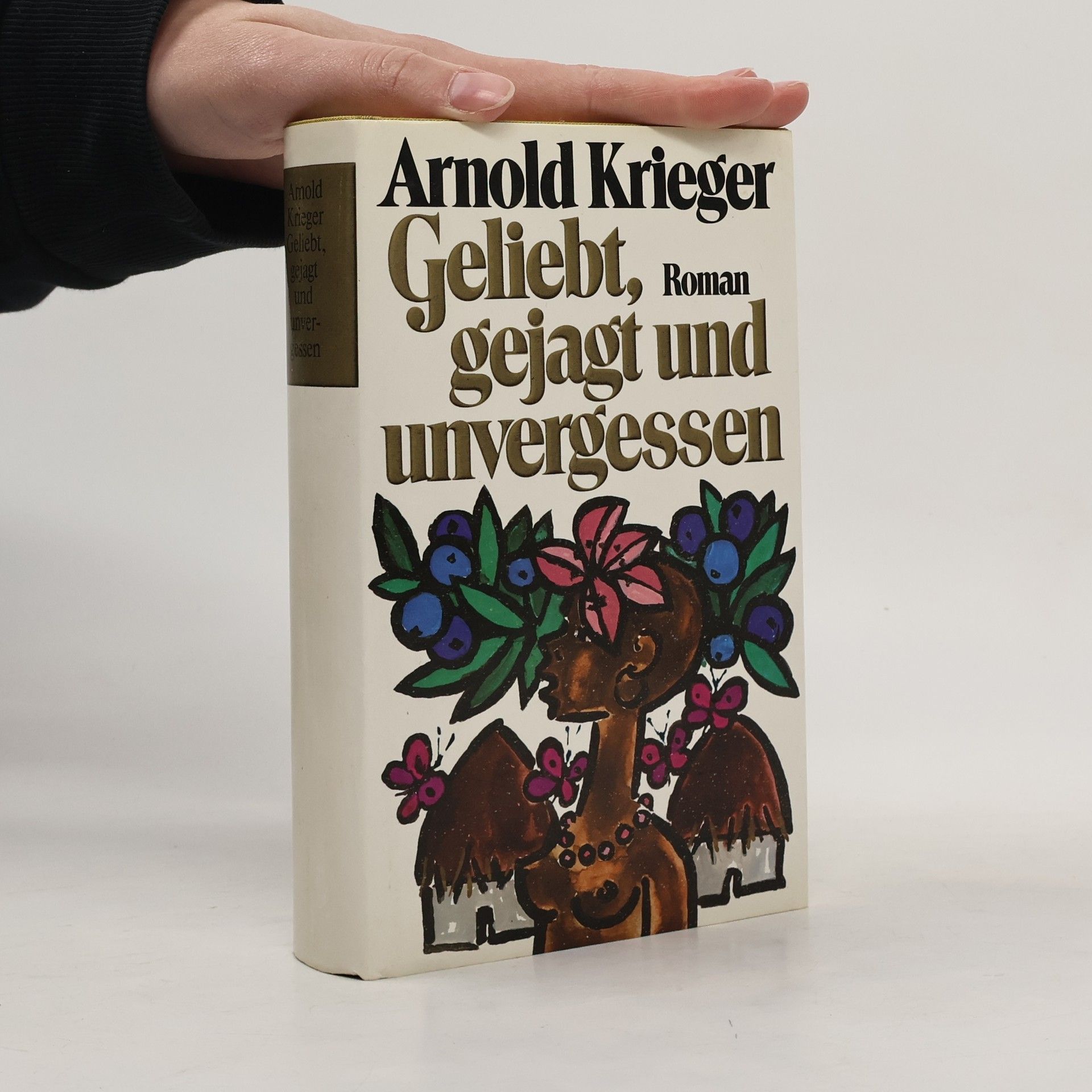 Arnold Krieger Geliebt, gejagt und unvergessen