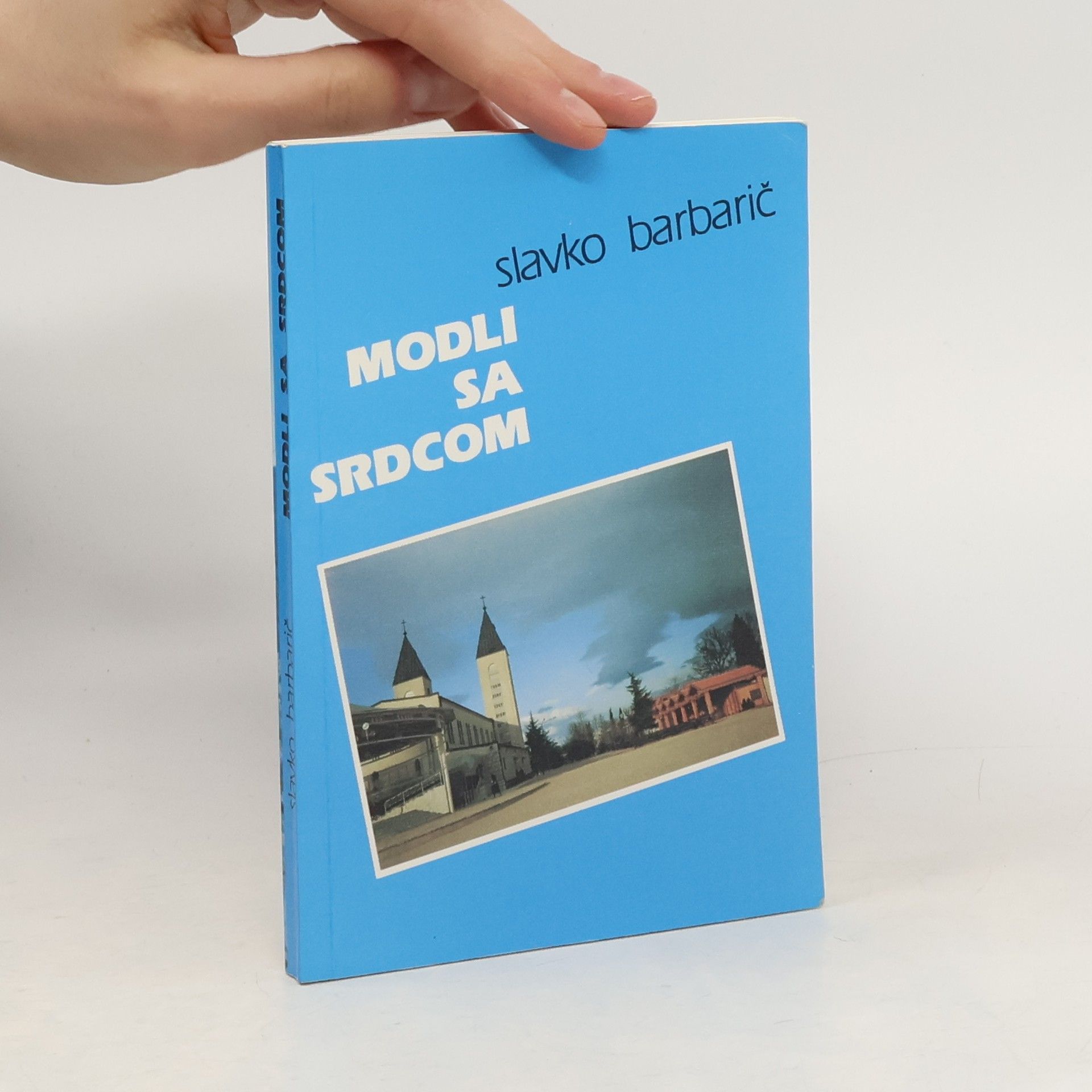 Slavko Barbarić Modli sa srdcom. Modlitebná príručka