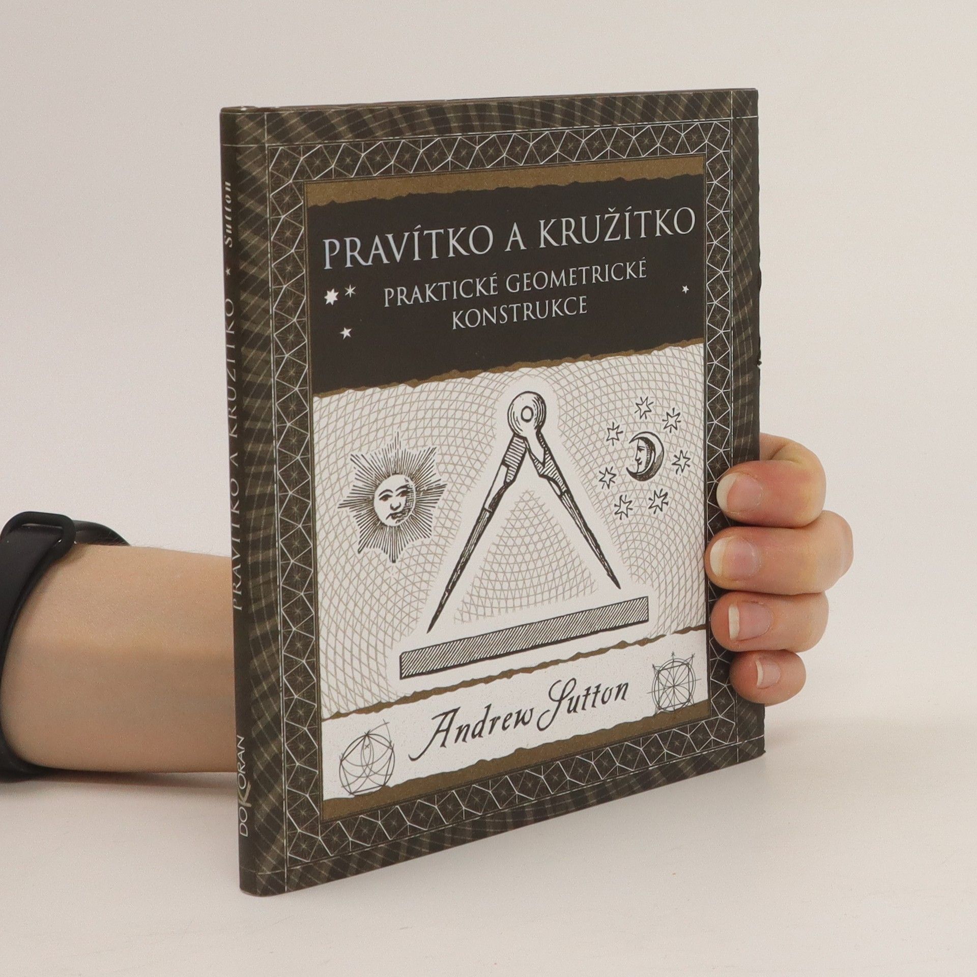 Andrew Sutton Pravítko a kružítko (Praktické geometrické konstrukce)