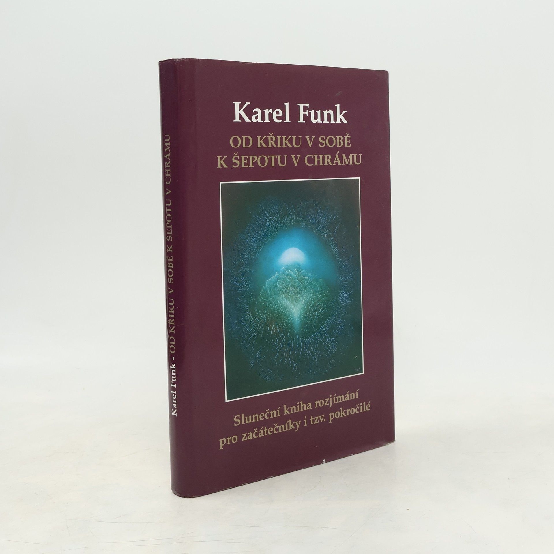 Karel Funk Od křiku v sobě k šepotu v chrámu