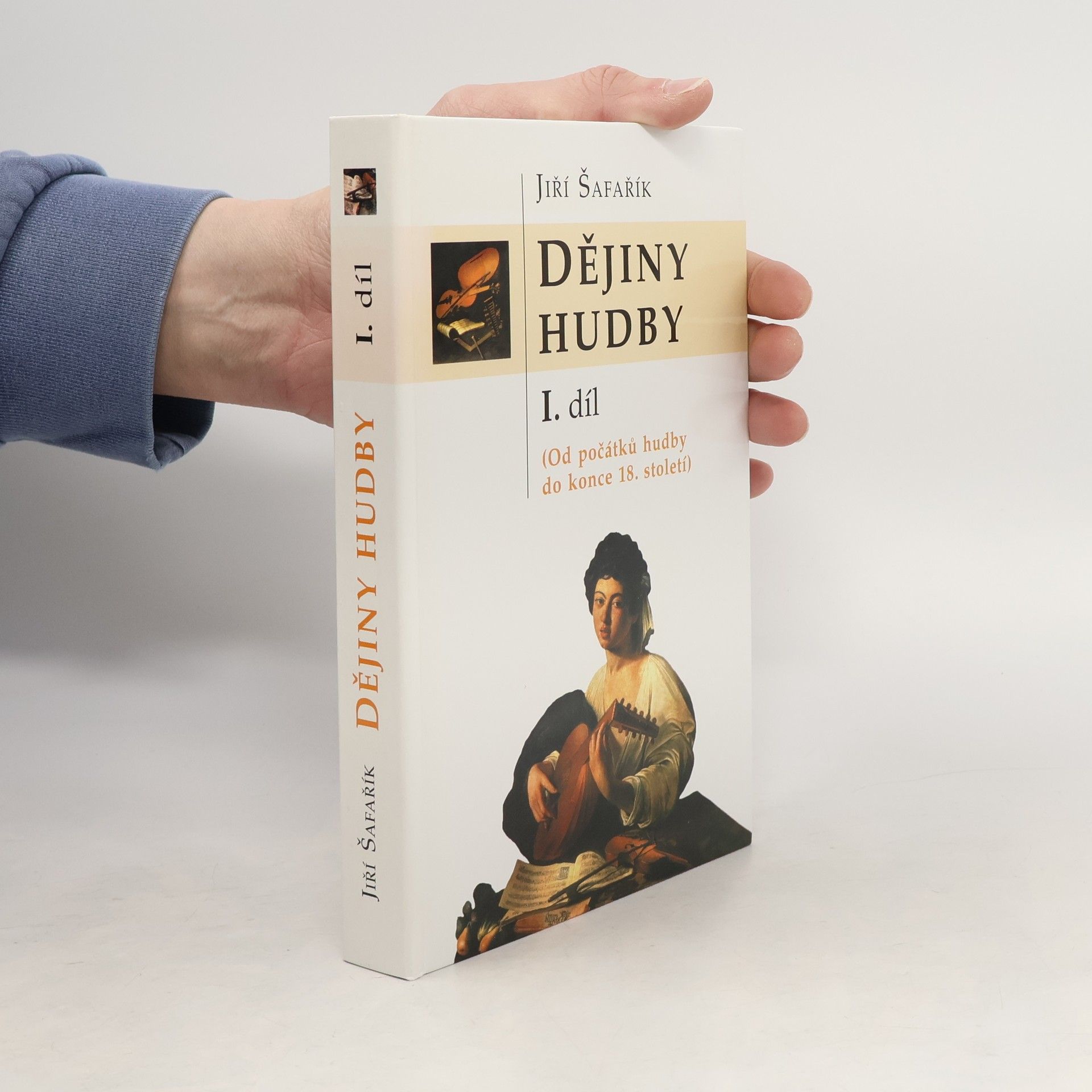 Jiří Šafařík Dějiny hudby I.díl Od počátku hudby do konce 18. století