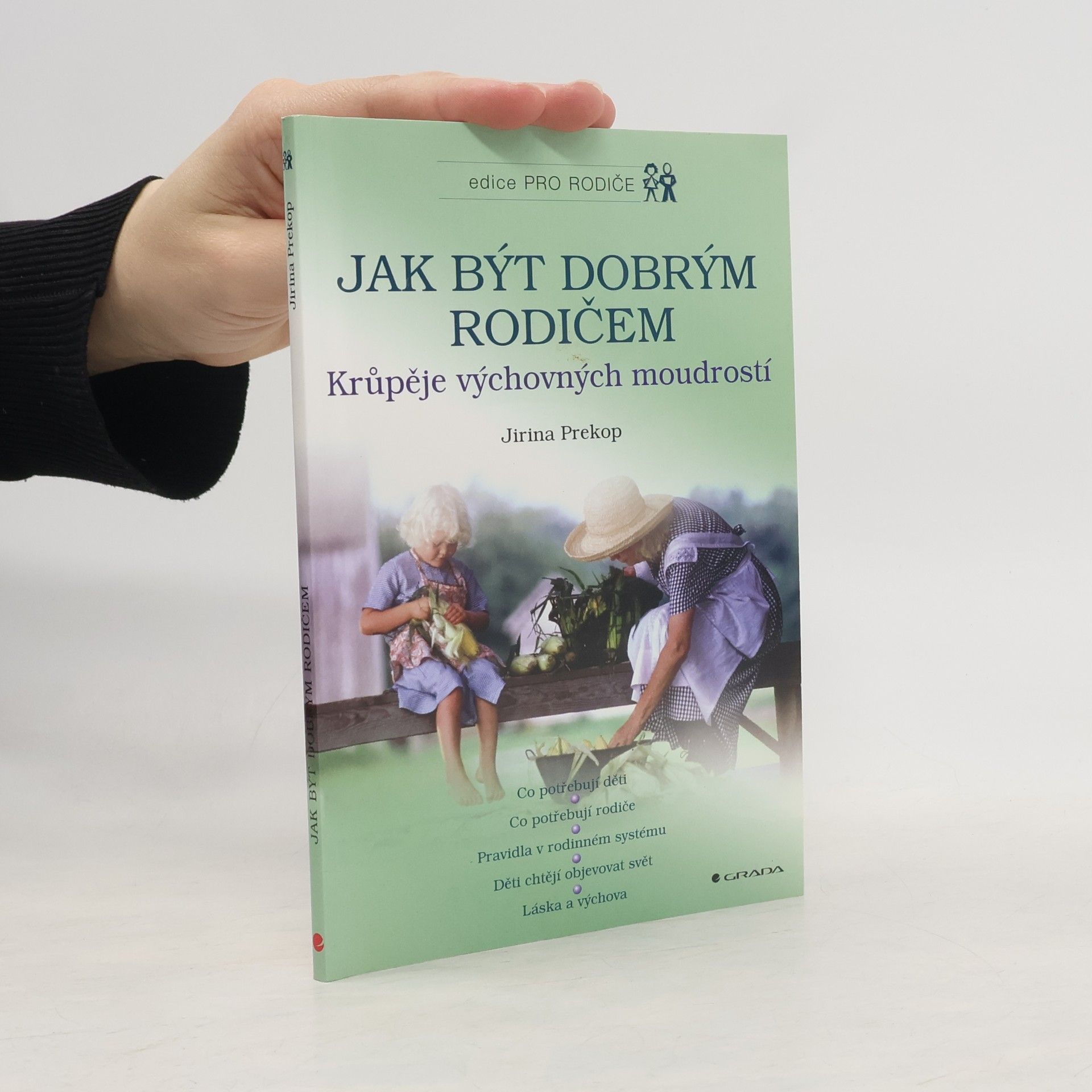 Jiřina Prekopová Jak být dobrým rodičem. Krůpěje výchovných moudrostí.