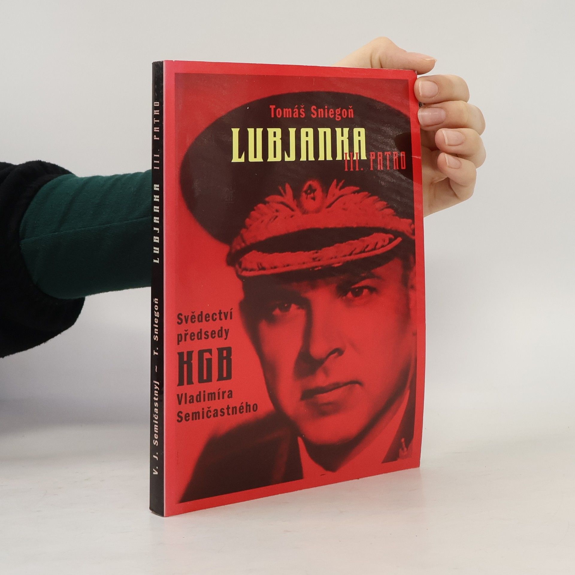 Vladimir Jefimovič Semičastnyj Lubjanka III. patro : svědectví předsedy KGB z let 1961-1967 Vladimíra Semičastného