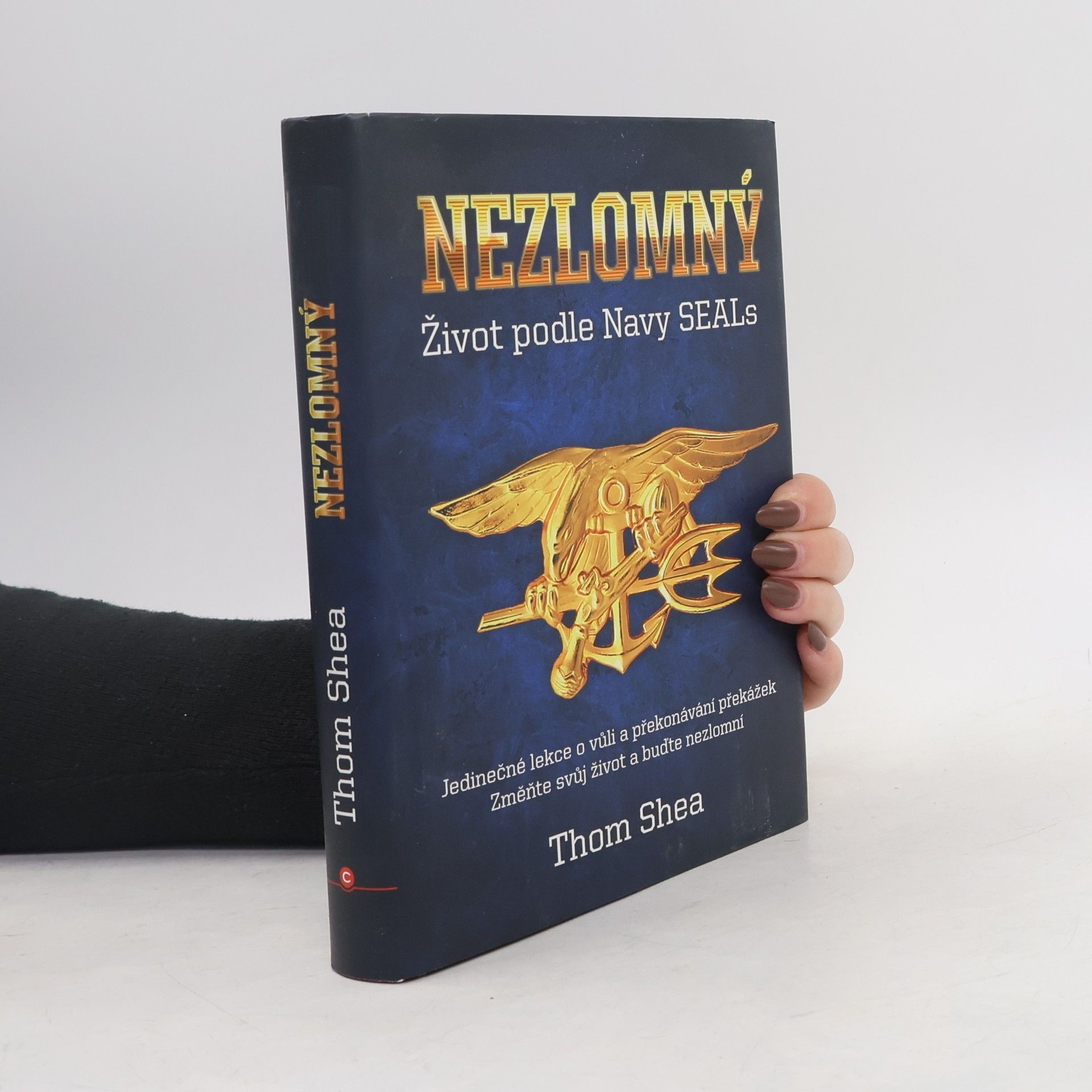 Thom Shea Nezlomný - Život podle Navy Seals