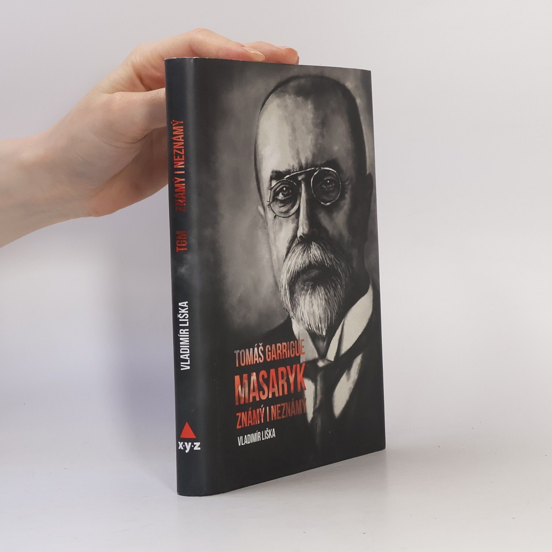 Vladimír Liška Tomáš Garrigue Masaryk známý i neznámý