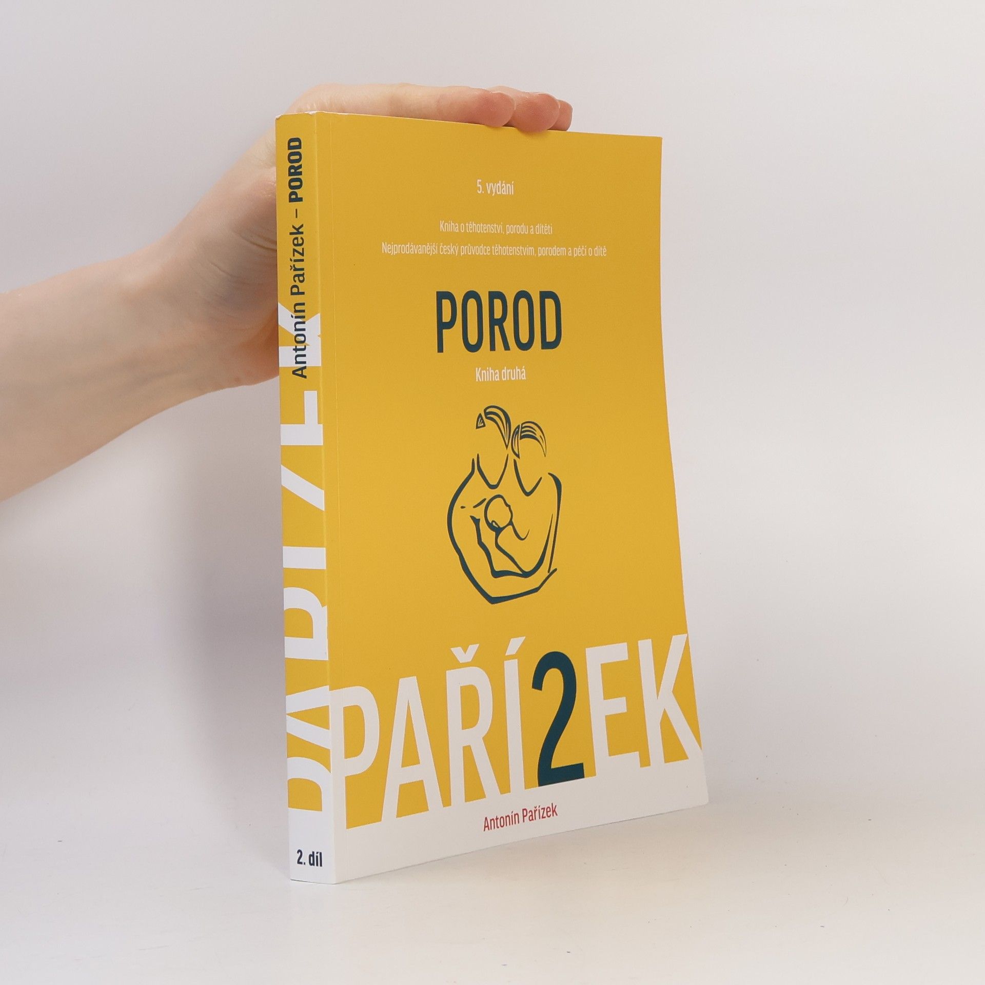 Antonín Pařízek Kniha o těhotenství, porodu a dítěti. 2. díl, Porod