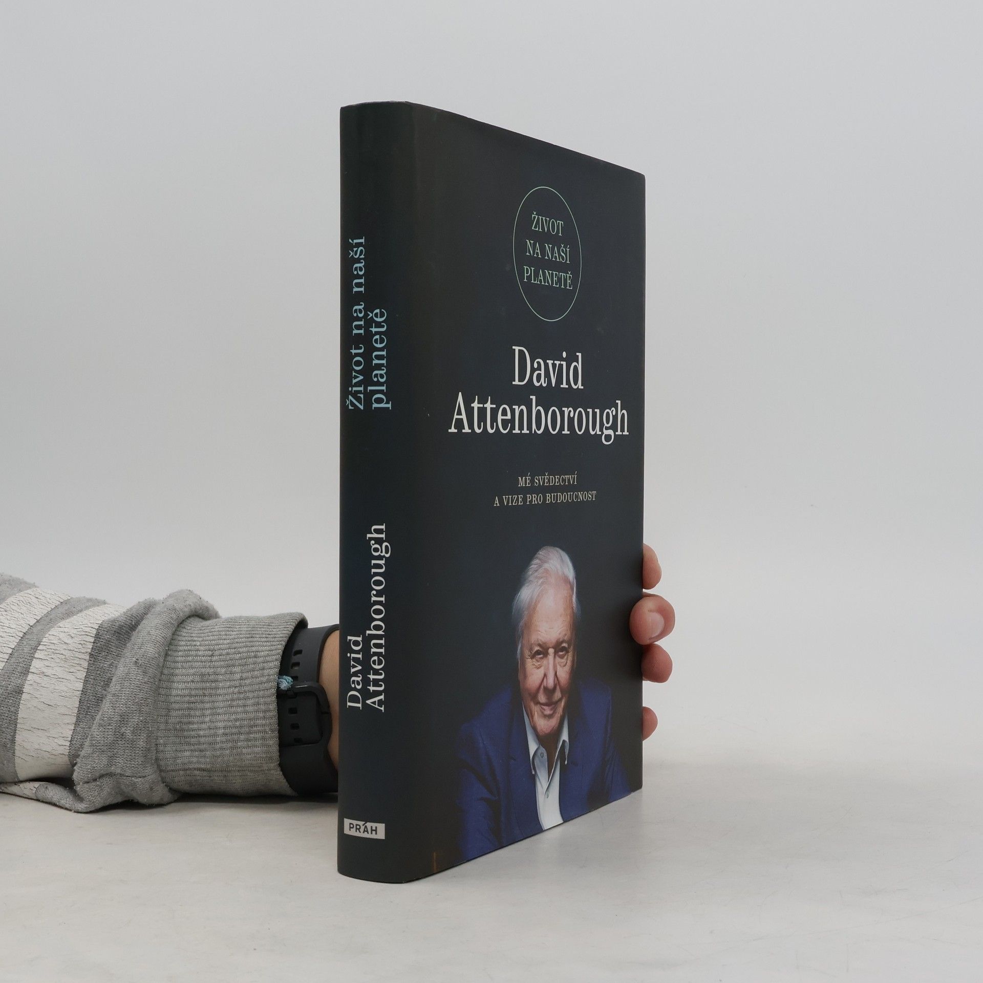 David Attenborough Život na naší planetě : mé svědectví a vize pro budoucnost