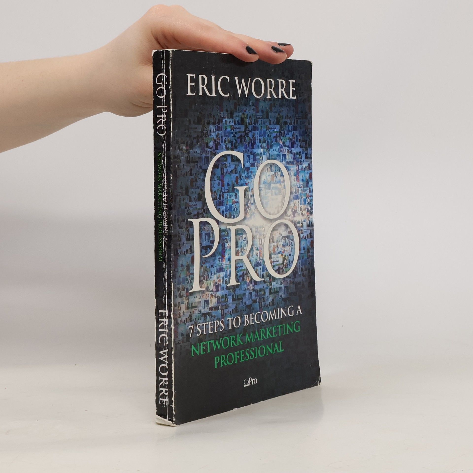 Eric Worre GO PRO. 7 kroků jak se stát profesionálem v síťovém marketingu