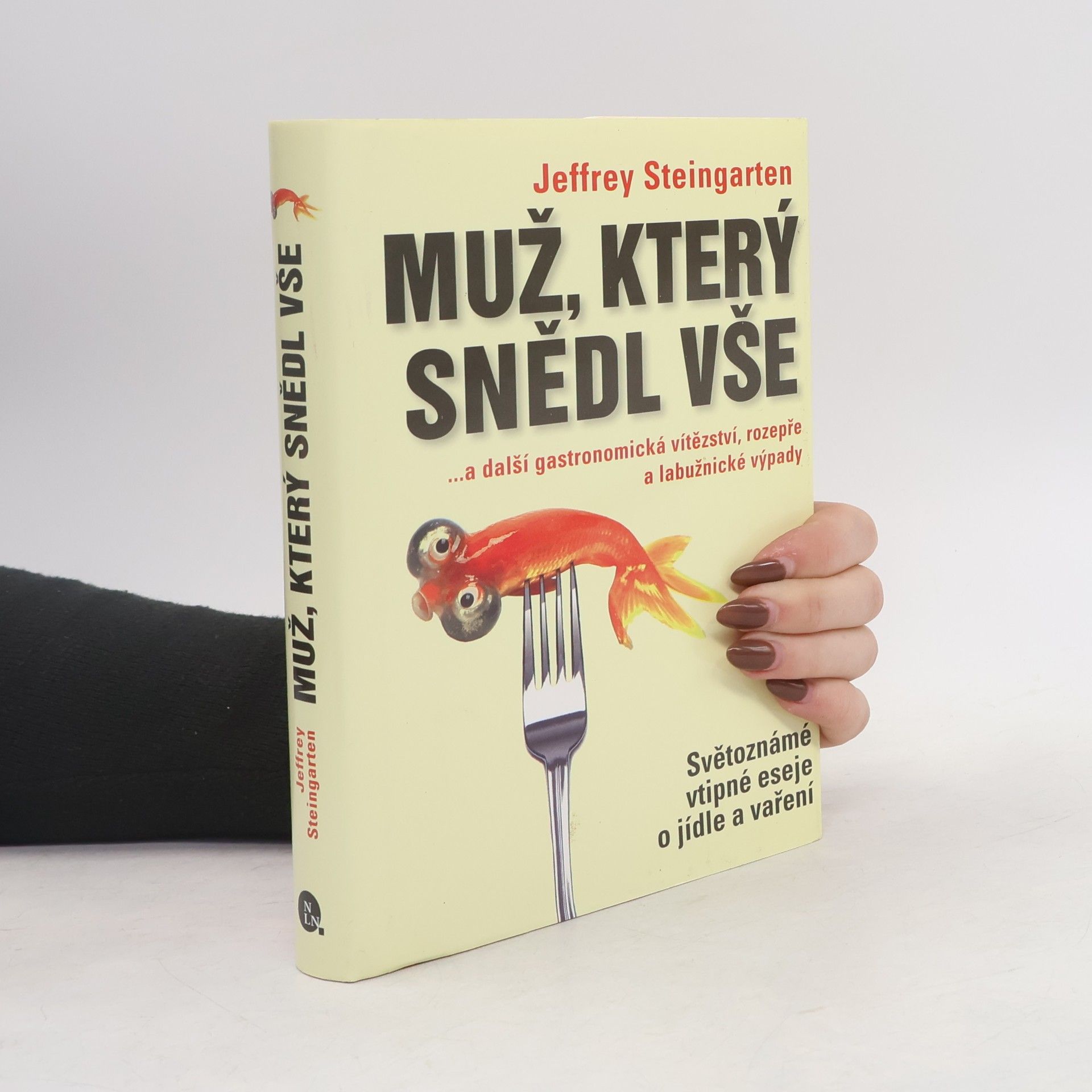 Jeffrey Steingarten Muž, který snědl vše...a další gastronomická vítězství, rozepře a labužnické výpady