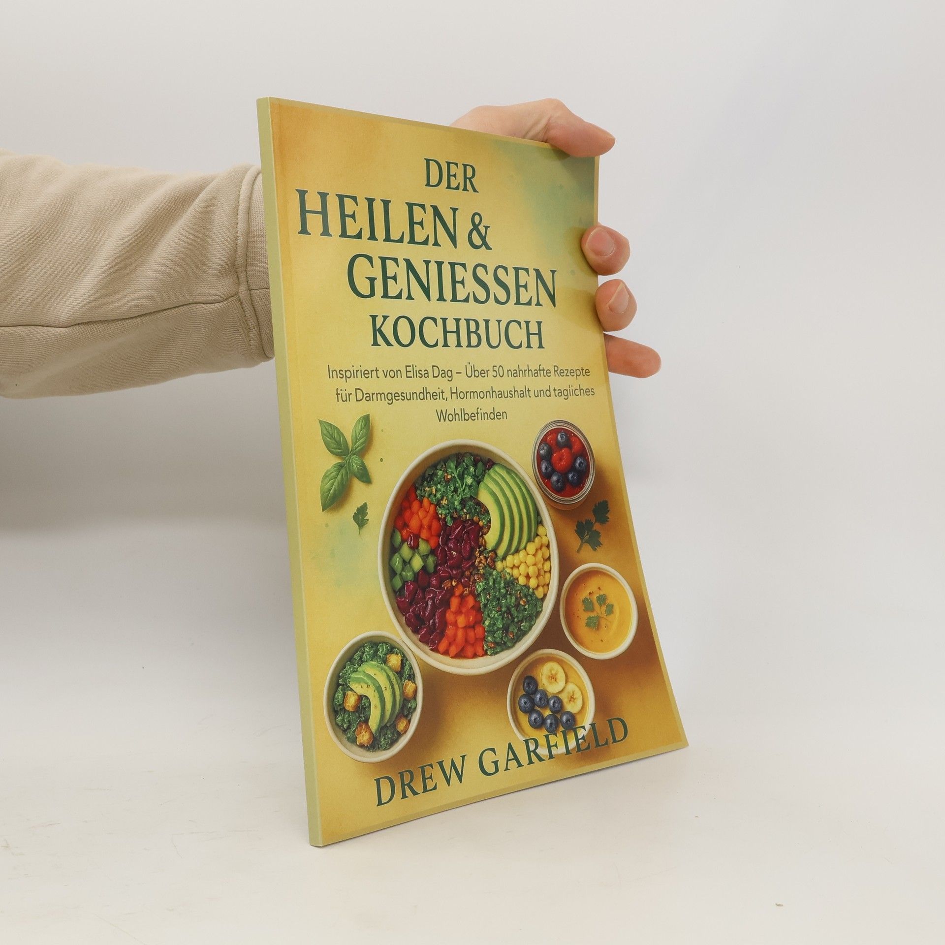 Drew Garfield Der Heilen & Geniessen Kochbuch