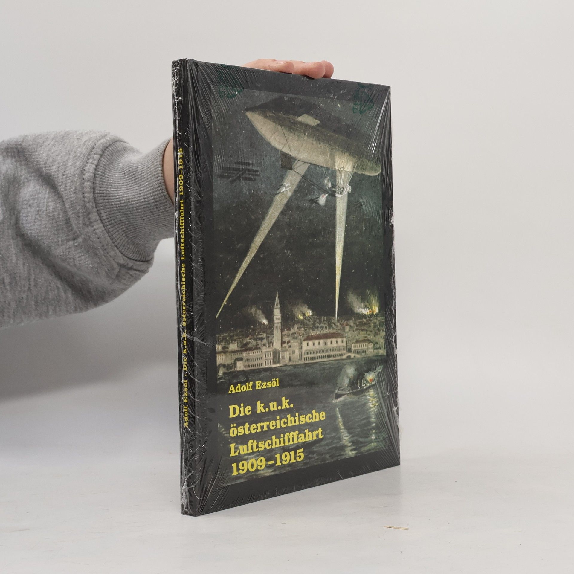 Die k.u.k. Österreichische Luftschifffahrt 1909-1915