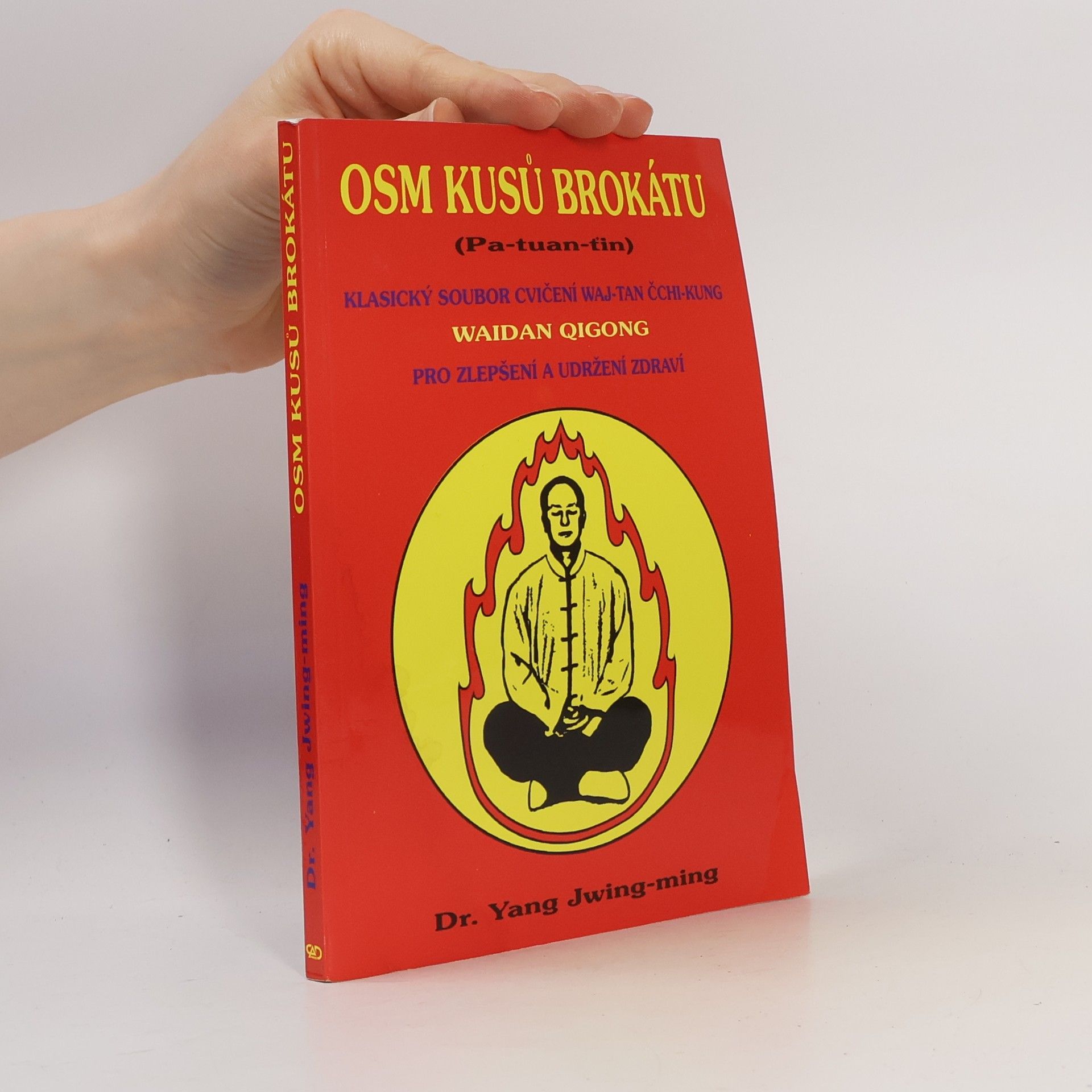 Junmin Yang Osm kusů brokátu : (Pa-tuan-ťin) : soubor cvičení waj-tan čchi-kung pro zlepšení a udržení zdraví