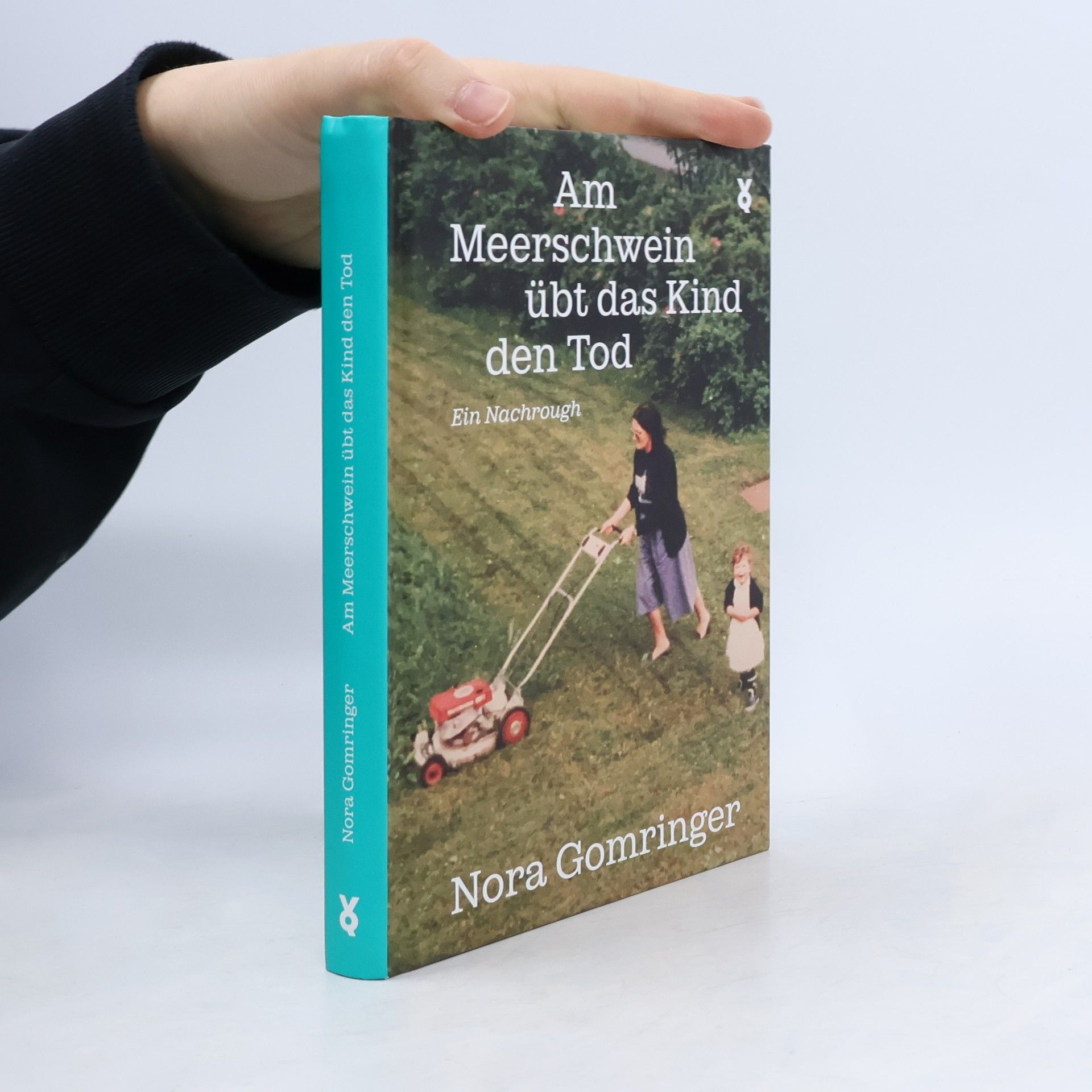 Nora Gomringer Am Meerschwein übt das Kind den Tod