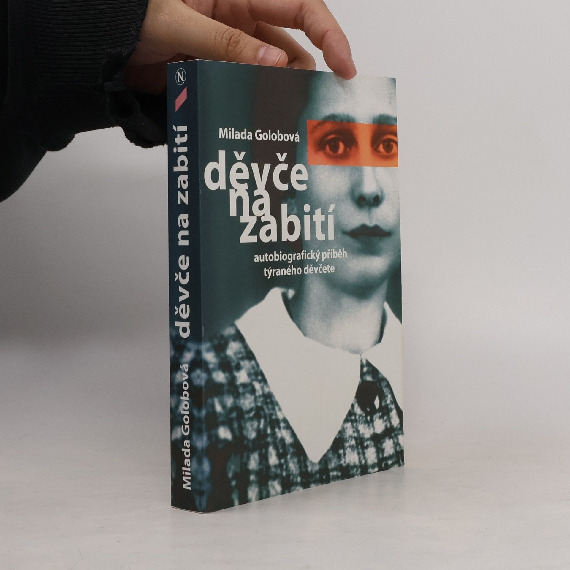 Milada Golobová Děvče na zabití. Autobiografický příběh týraného děvčete