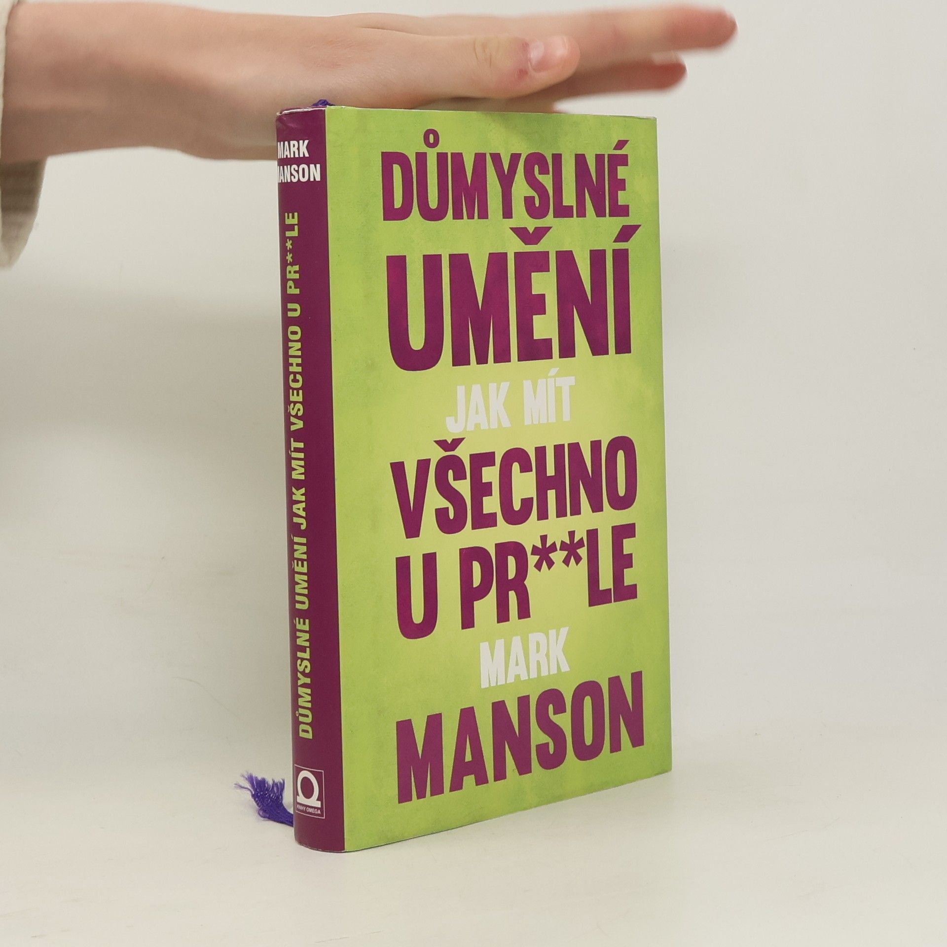 Mark Manson Důmyslné umění, jak mít všechno u pr**le