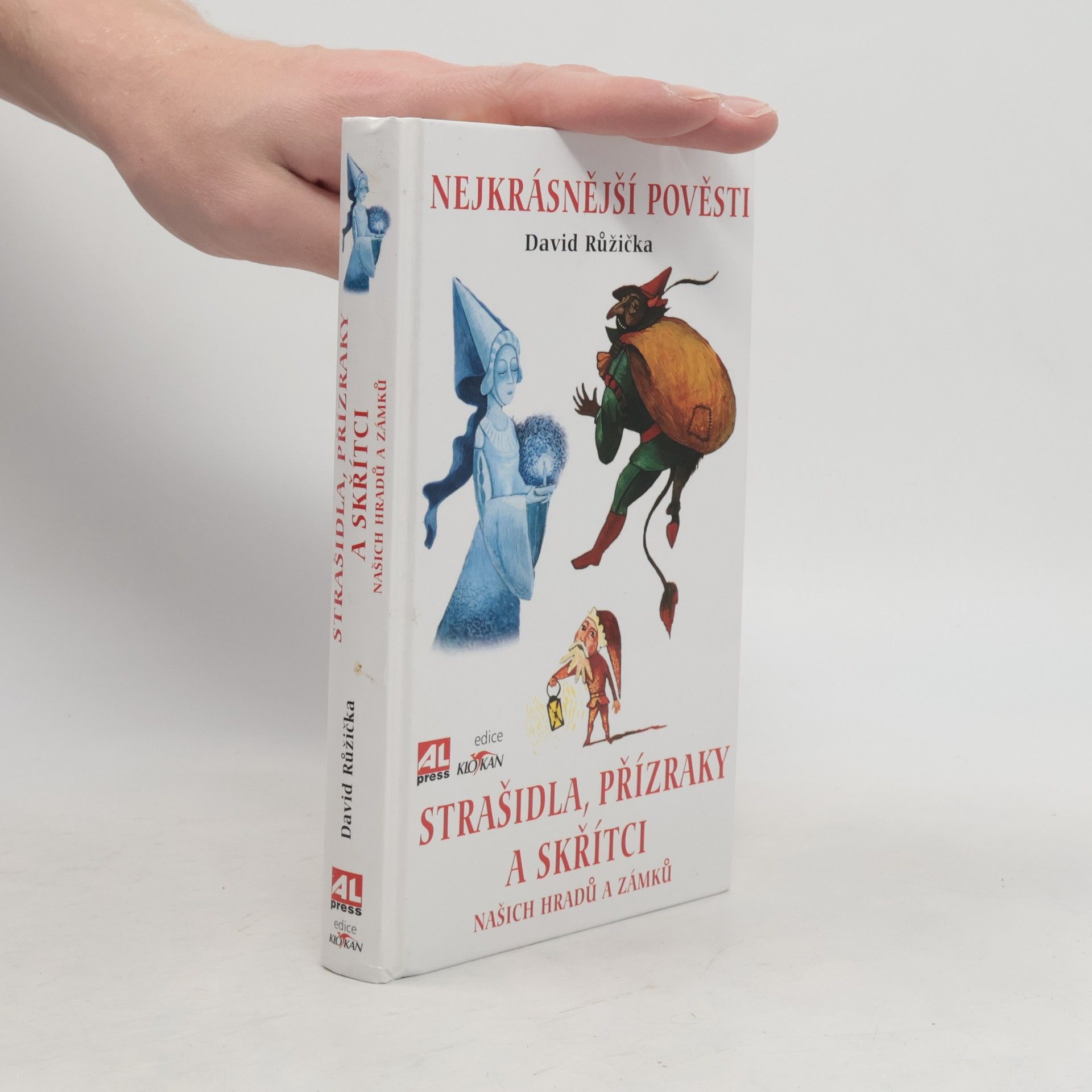 David Růžička Strašidla, přízraky a skřítci našich hradů a zámků. Nejkrásnější pověsti